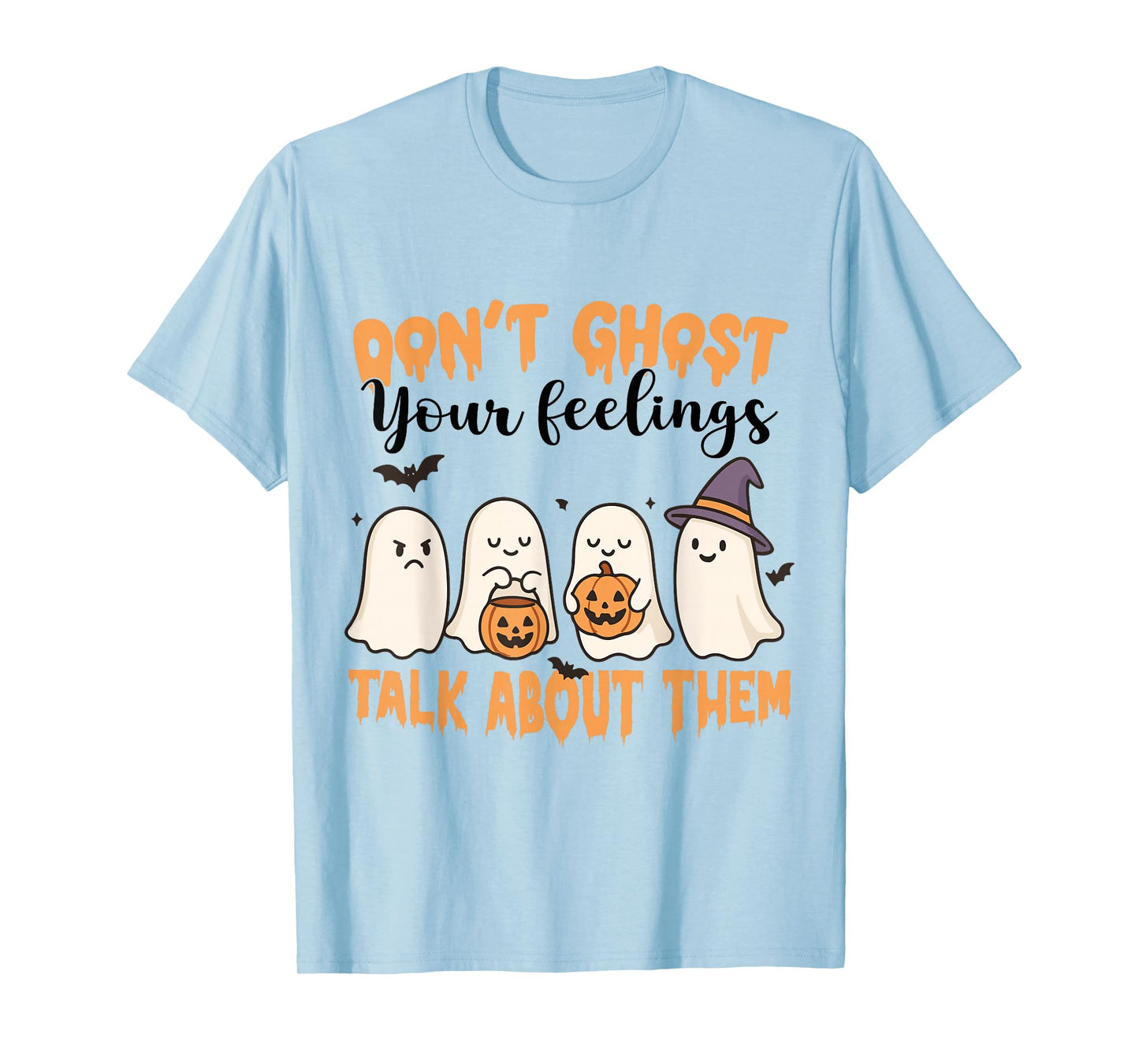 Don't Ghost Your Feelings Mental Health Awareness Halloween T-Shirt