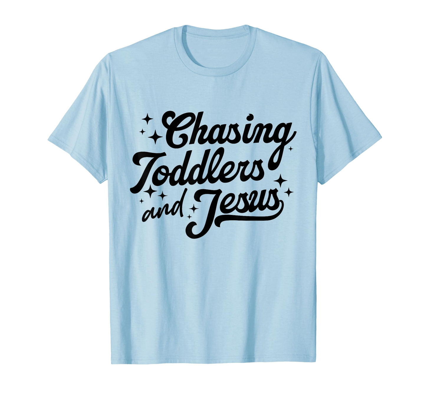 Chasing Toddlers and Jesus Christmas Mom Motherhood Faith T-Shirt
