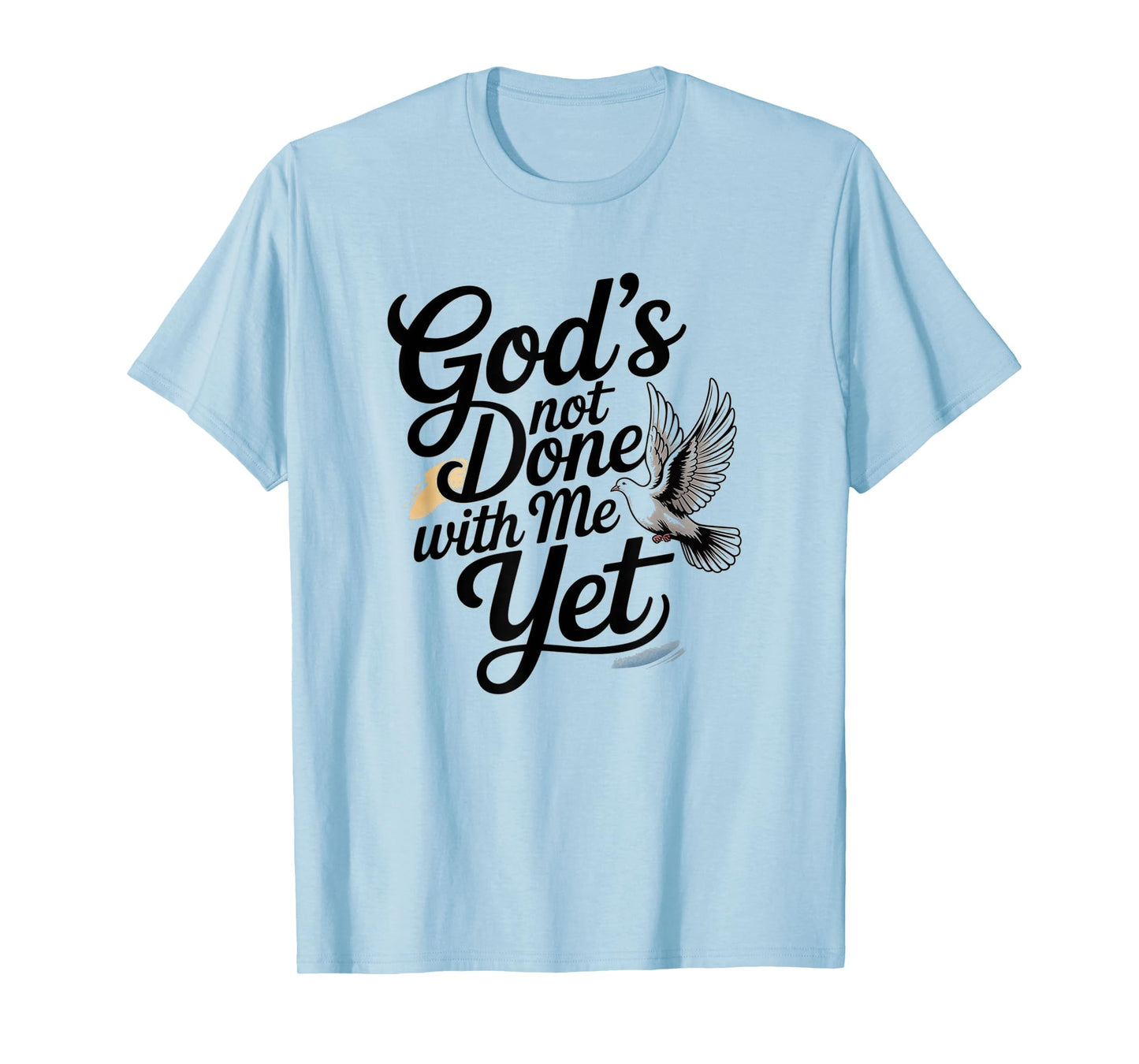God's Not Done with Me Yet Faithful Purpose Tee T-Shirt