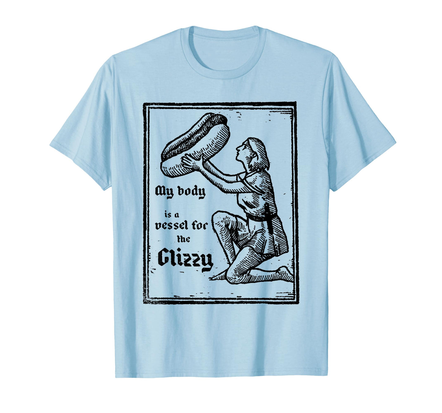 My Body is A Vessel for The Glizzy Hot Dog Funny Quotes T-Shirt