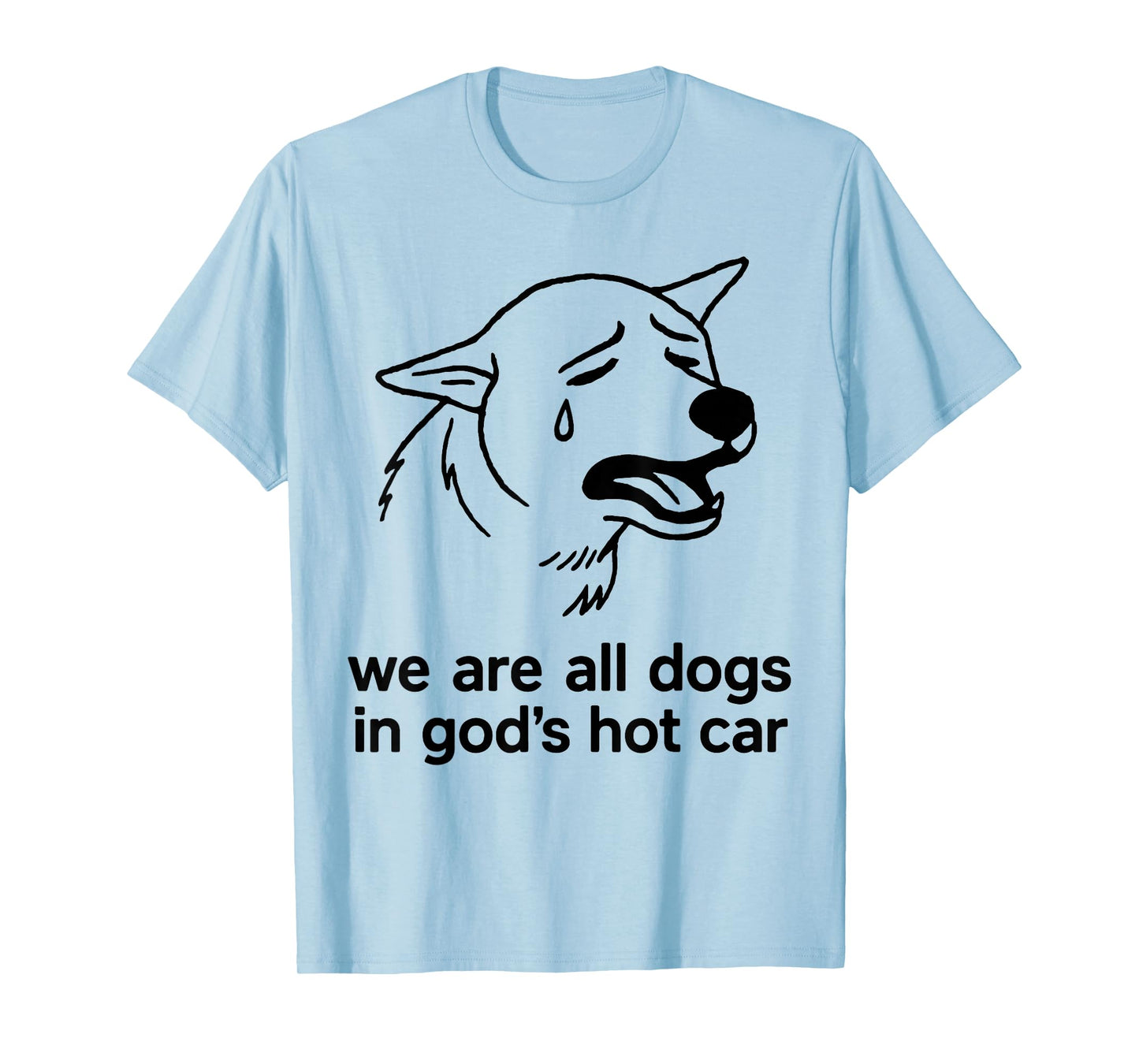 We are All Dogs in God's Hot Car Funny Dog Meme T-Shirt