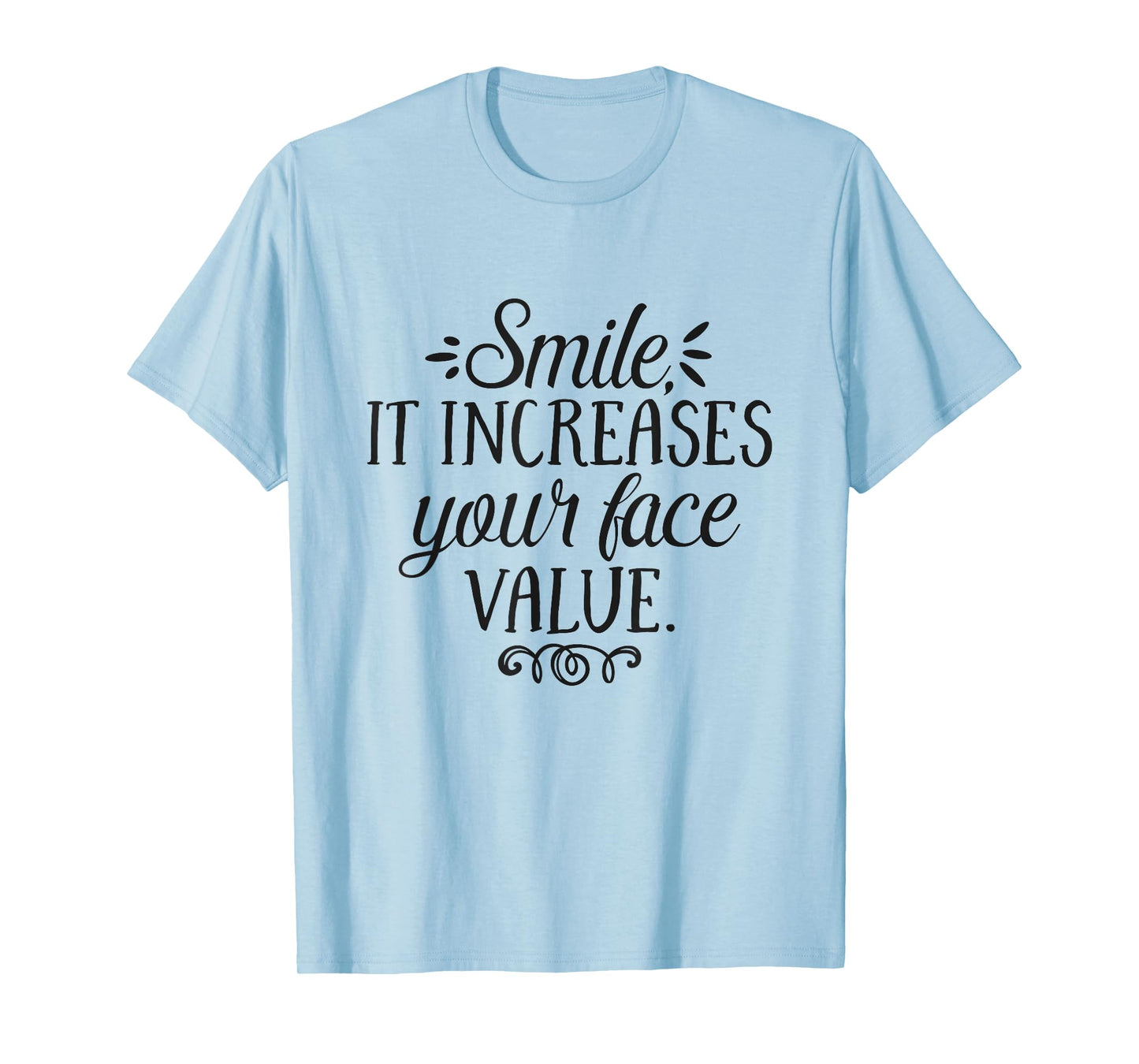 Smile It Increases Your Face Value Inspirational Quote T-Shirt