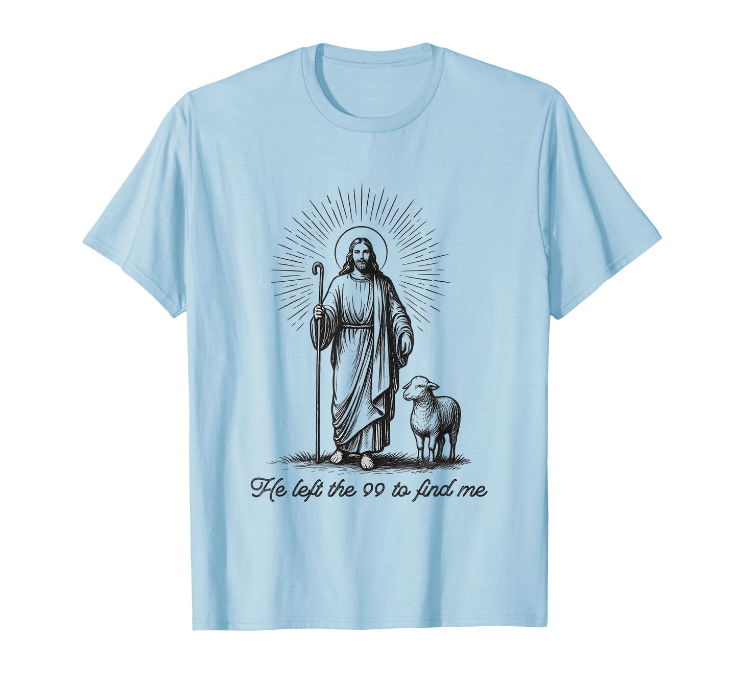 He Left The 99 to Find Me Funny Christian Bible T-Shirt