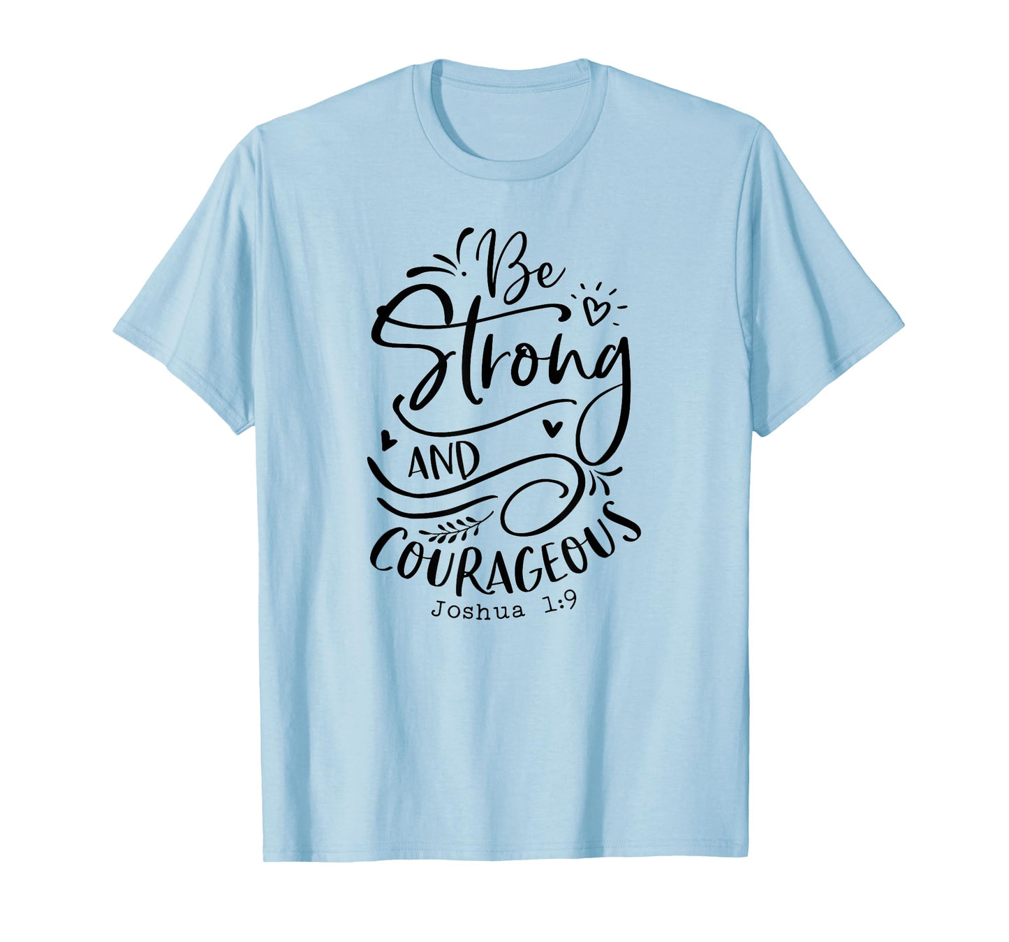 Be Strong and Courageous T-Shirt, Religious, Spiritual Tees T-Shirt