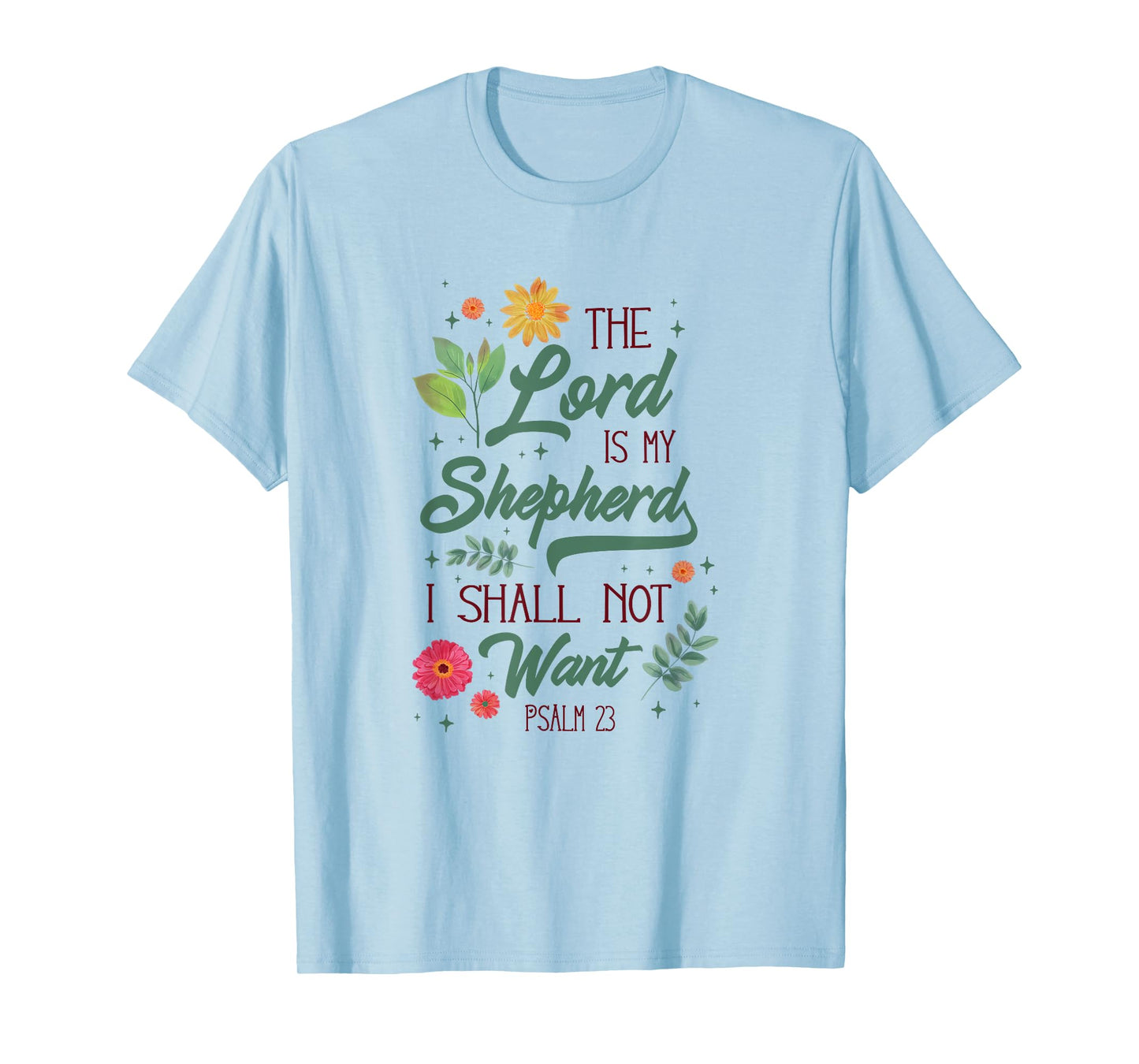 Christian Bible Verse The Lord Is My Sheperd Psalm 23 Flower T-Shirt