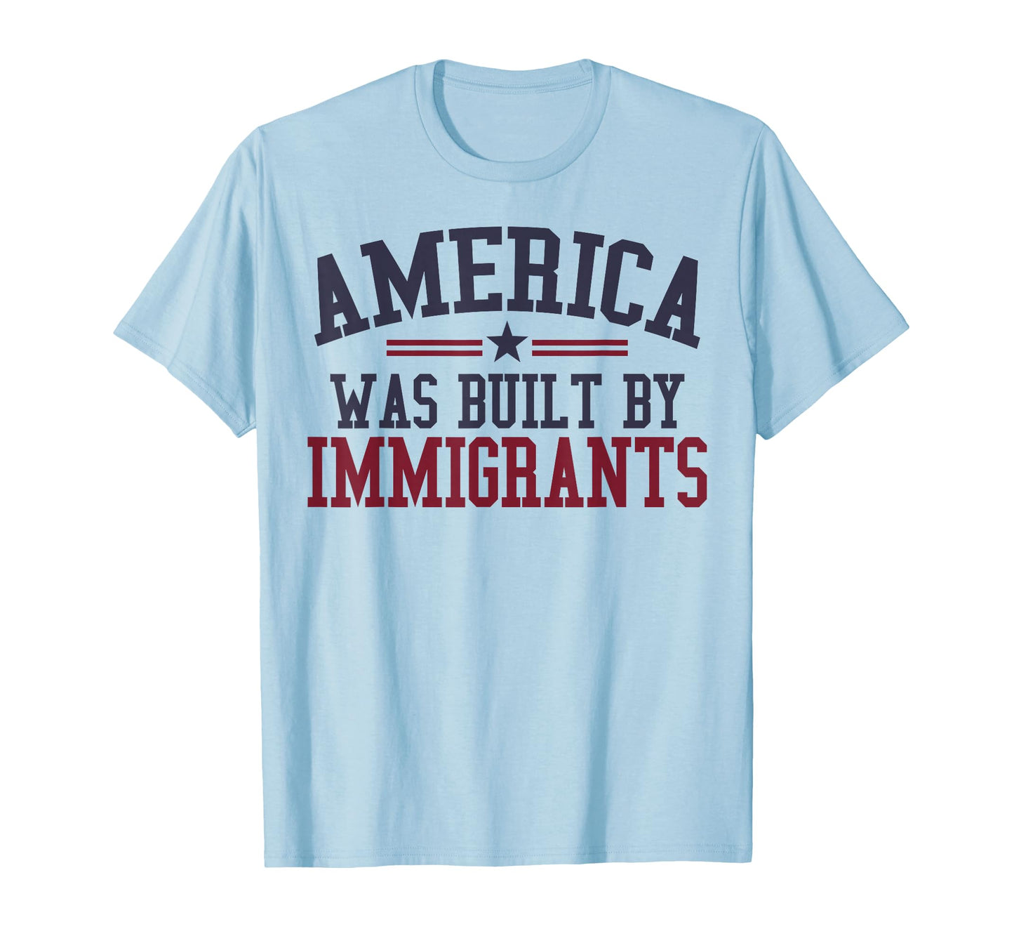 America Was Built By Immigrants T-Shirt