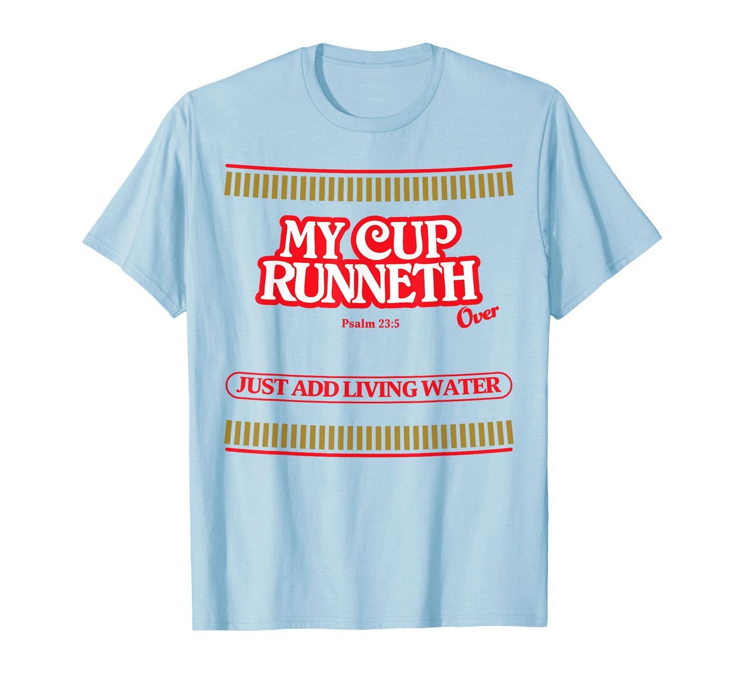 My Cup Runneth Over Christian Scripture Psalm Jesus T-Shirt