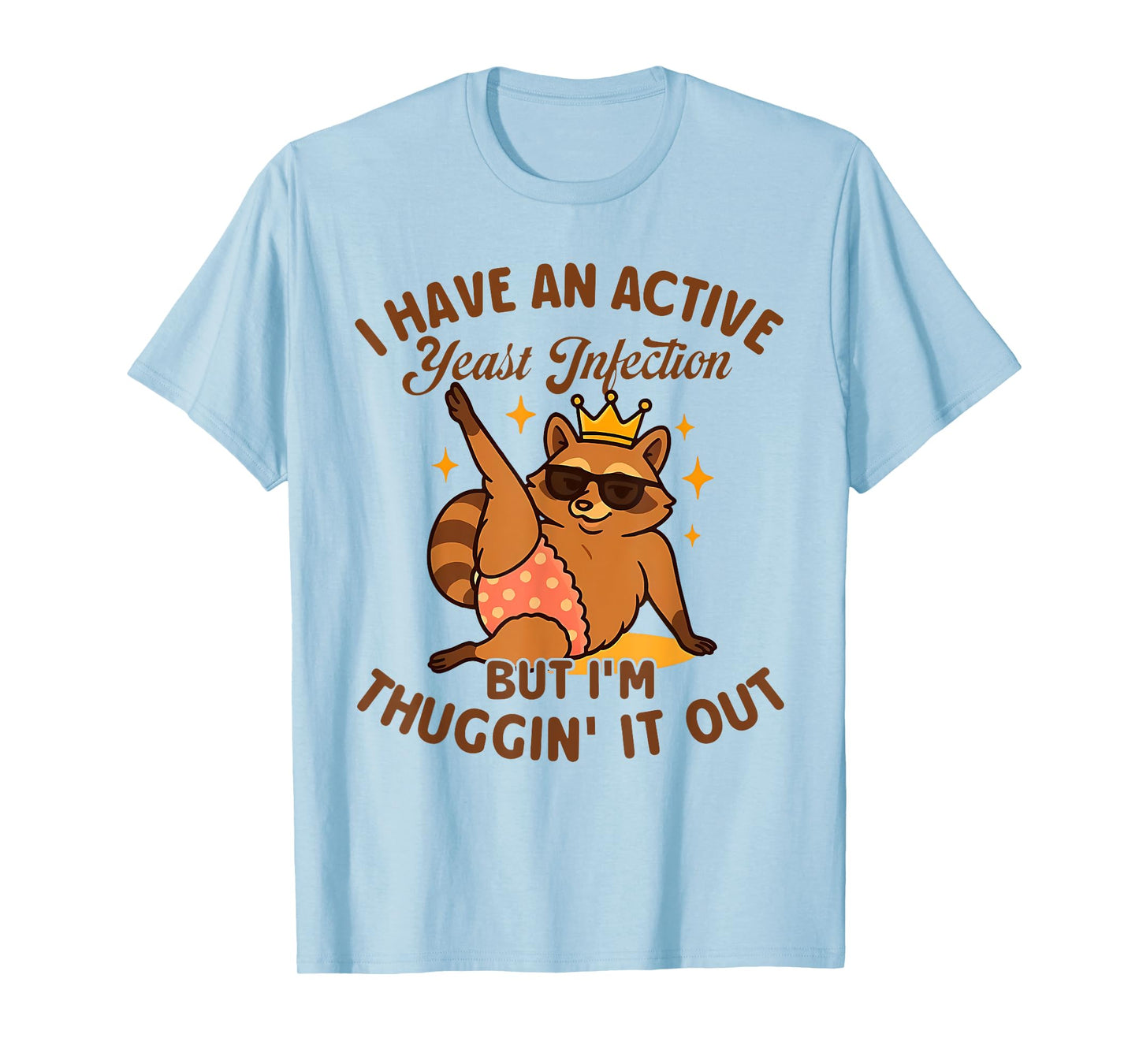 I HAVE AN ACTIVE Yeast Infection BUT I'M funny design T-Shirt