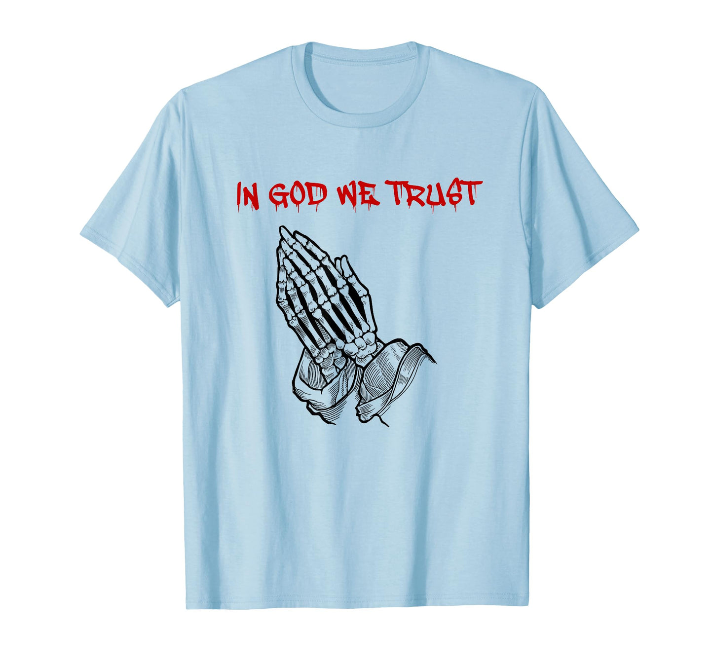 in God We Trust (Faith Statement & Praying Hands Graphic) T-Shirt