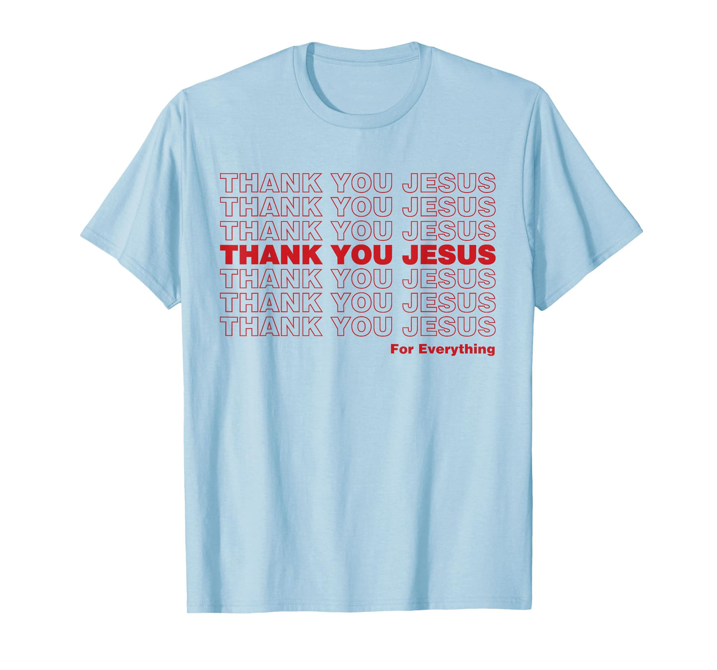 Christian Shirt Faith Gifts - Thank You Jesus for Everything T-Shirt
