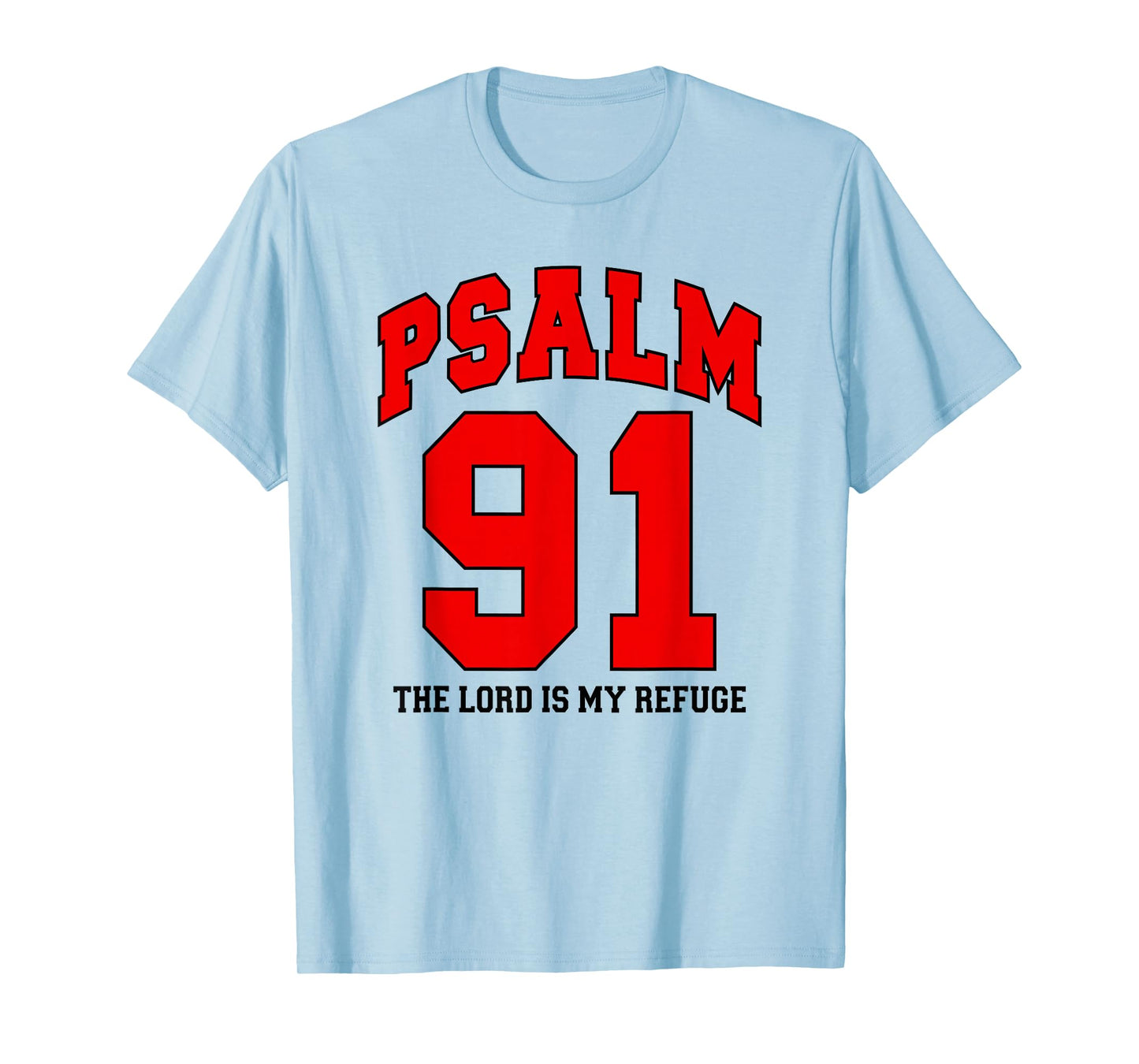 Christian Faith, Psalm 91 The Lord is My Refuge - Sports Fan T-Shirt