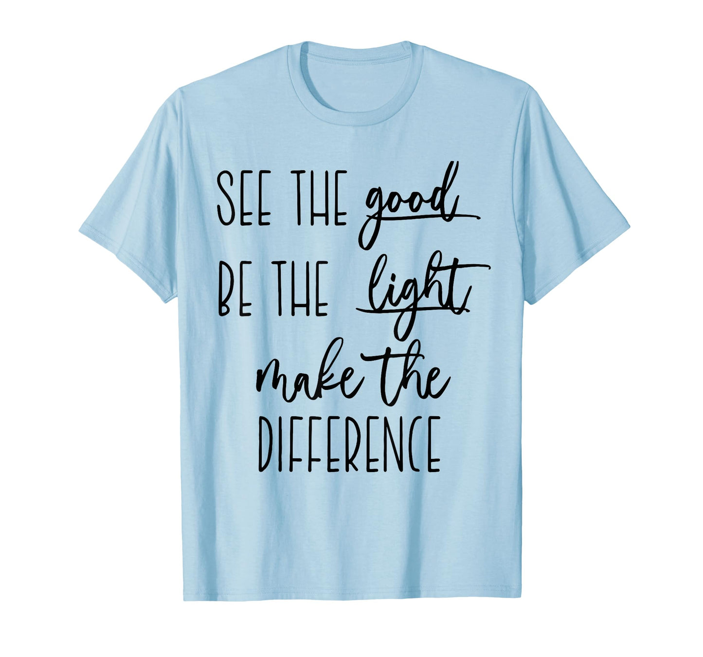 See the good Be The Light make the difference christian t in T-Shirt