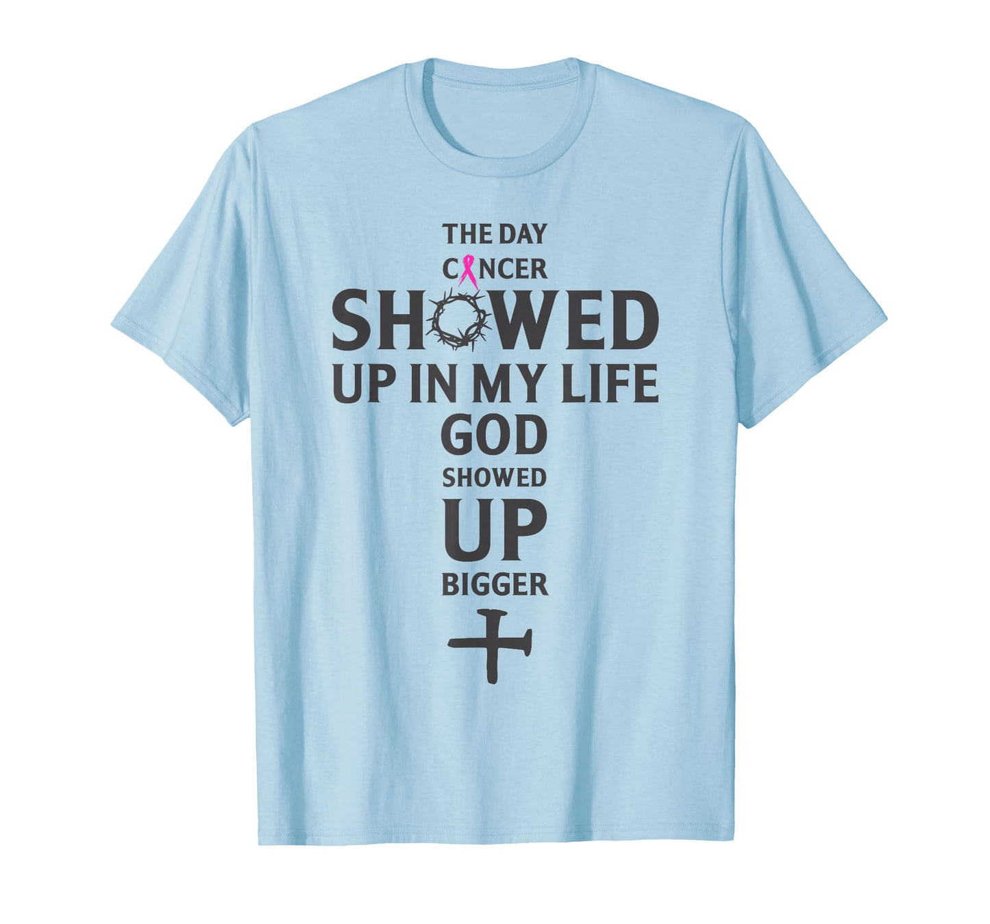 Breast Cancer Awareness God Showed Up Bigger Christian Cross T-Shirt