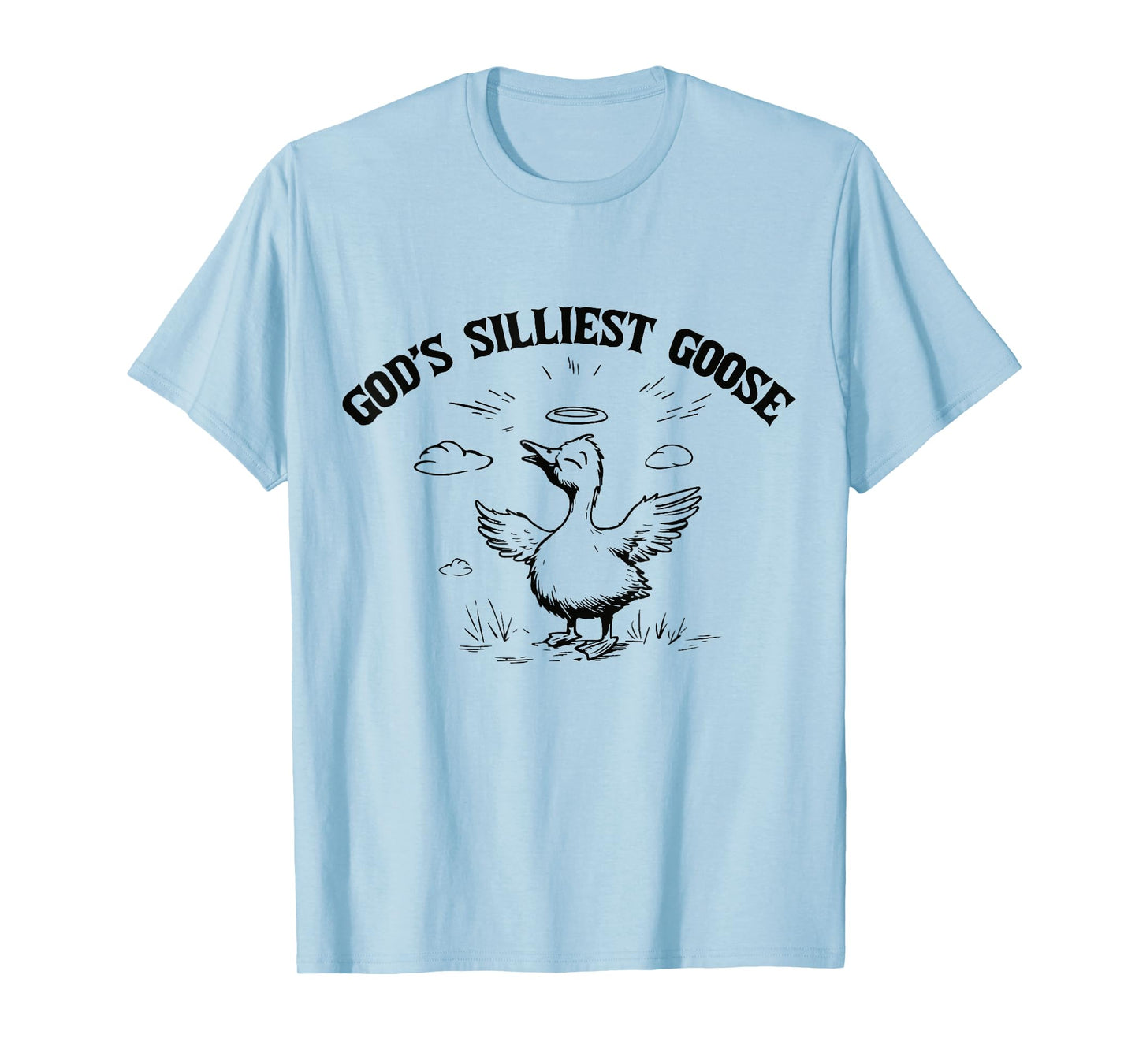 God Silliest Goose Joke Funny Saying Silly Pun Humor T-Shirt