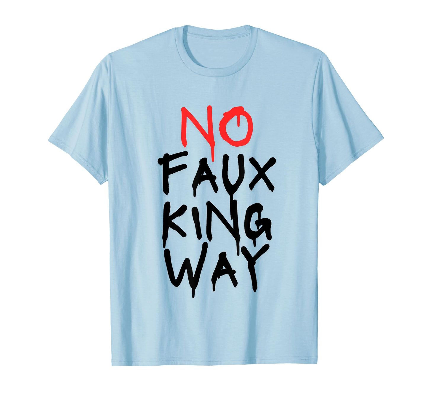 No Faux King Way T-Shirt