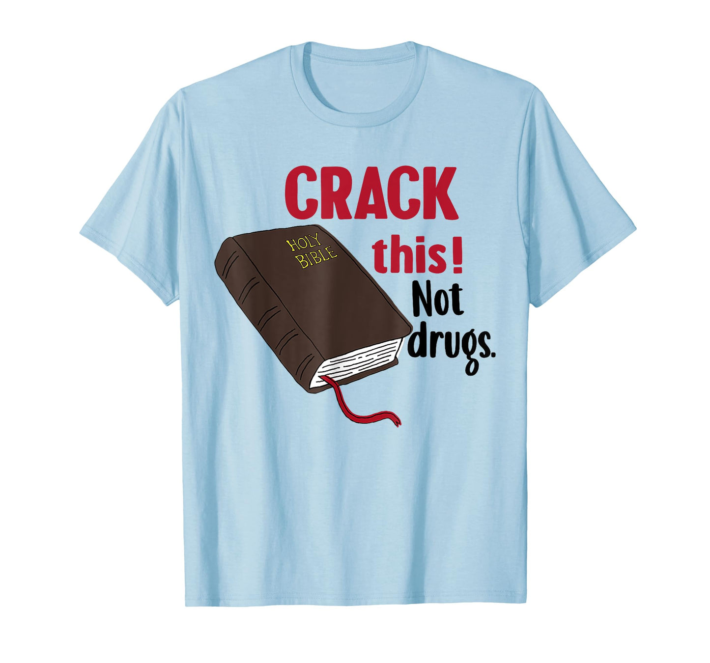 Crack This Not Drugs Holy Bible Christian God T-Shirt