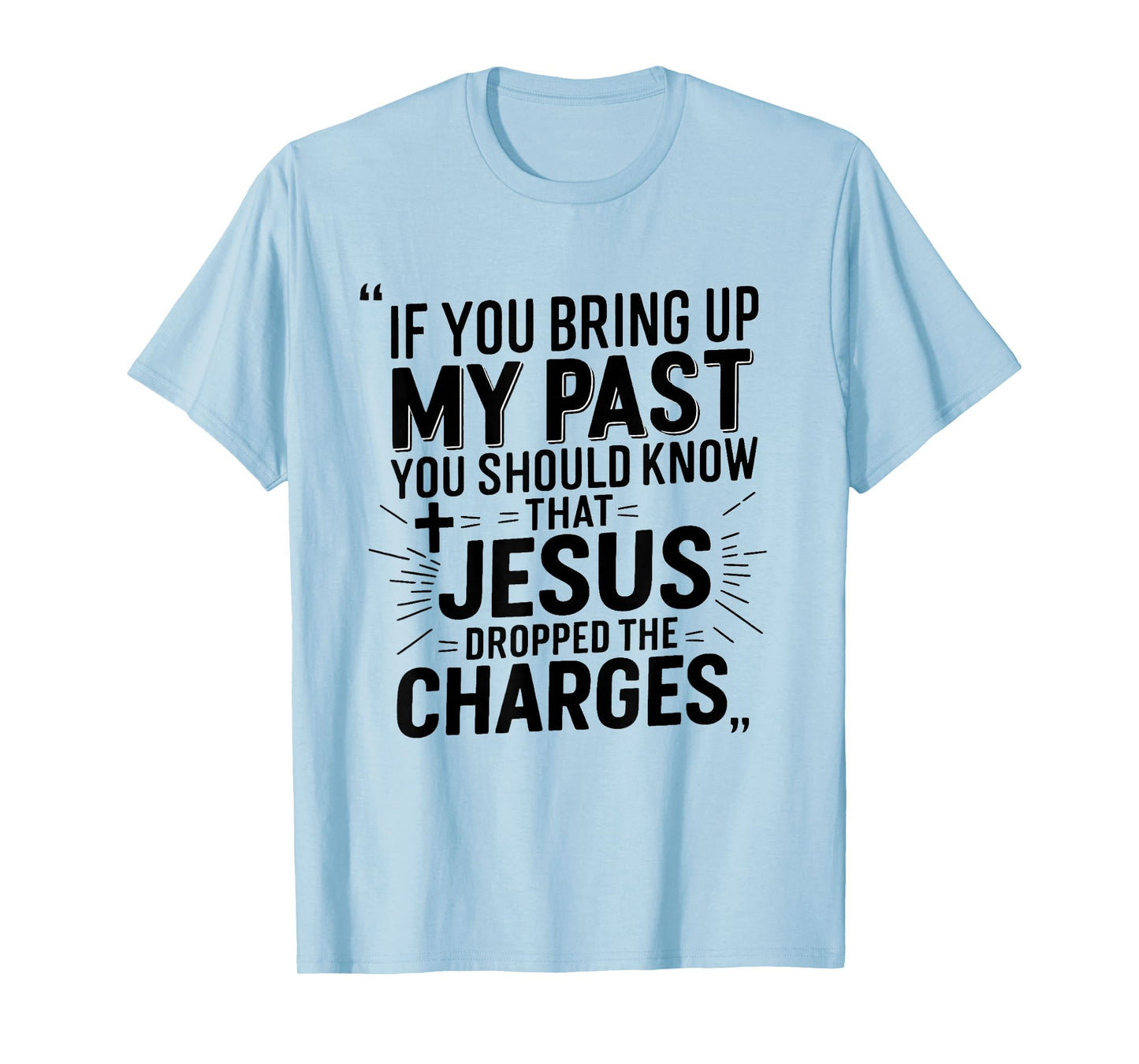 Grace Over Guilt My Past Was Paid For Jesus quote T-Shirt