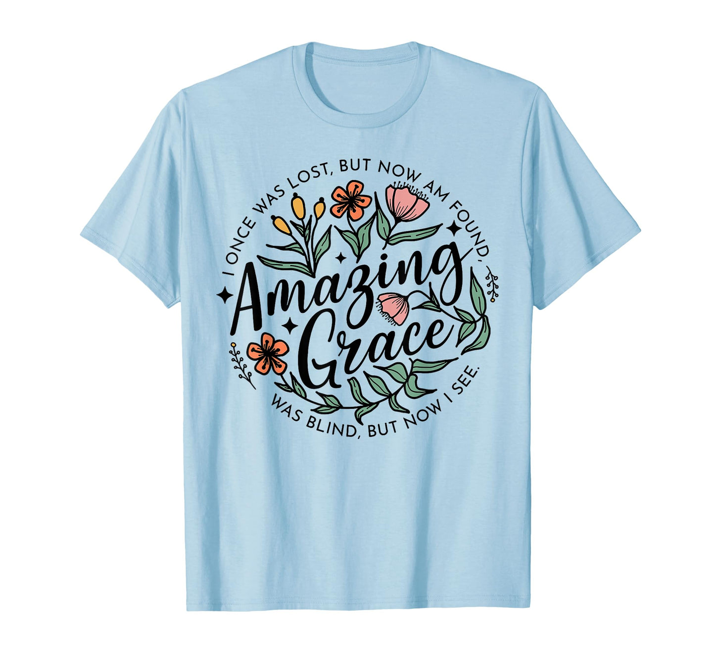 I Once Was Lost But Now I'm Found Amazing Grace T-Shirt