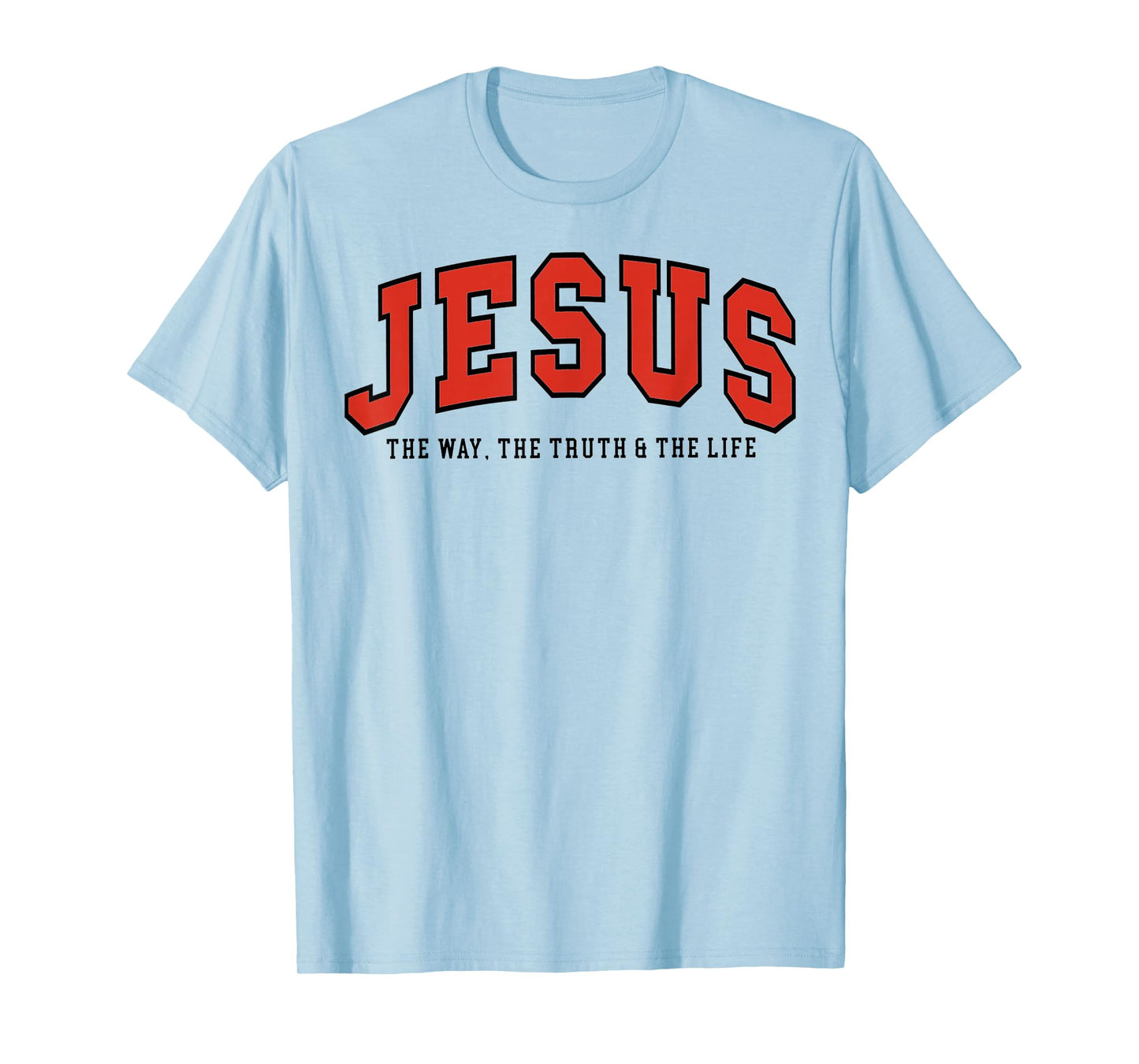 Jesus The Way The Truth The Life Bible Verse T-Shirt