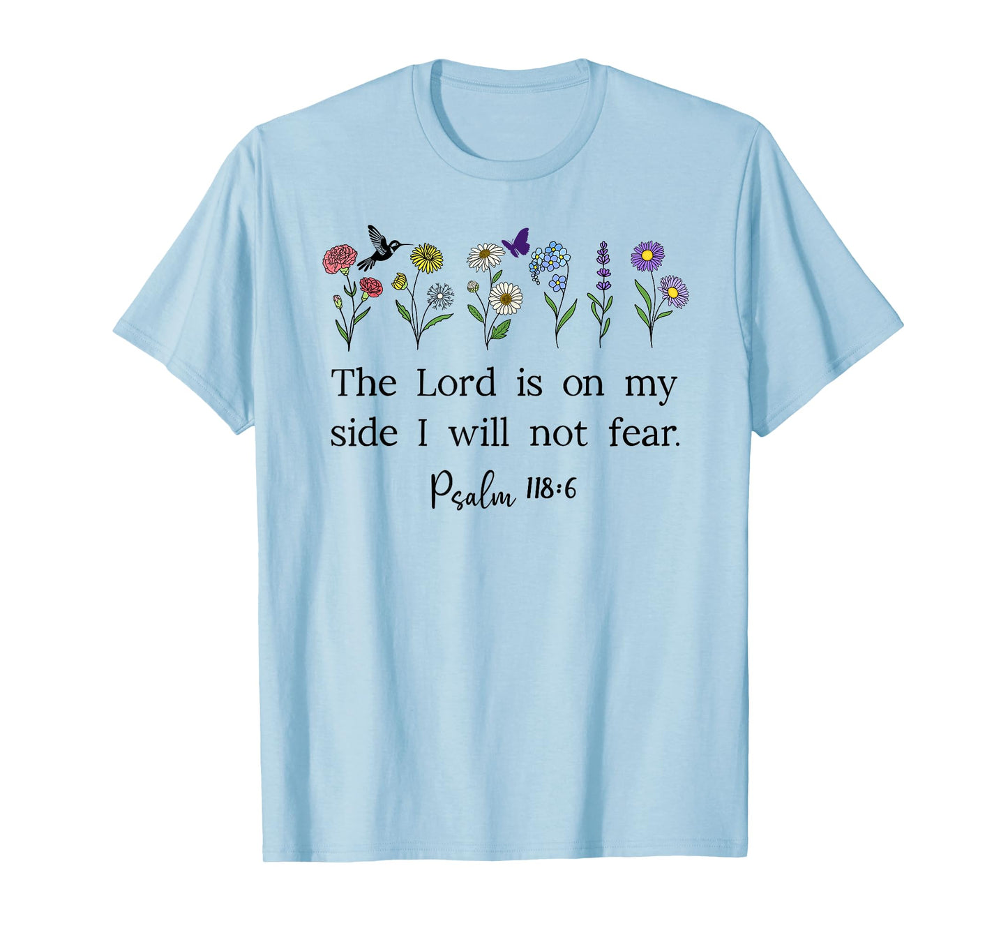 The Lord is On My Side I Will Not Fear Christian Psalm 118:6 T-Shirt