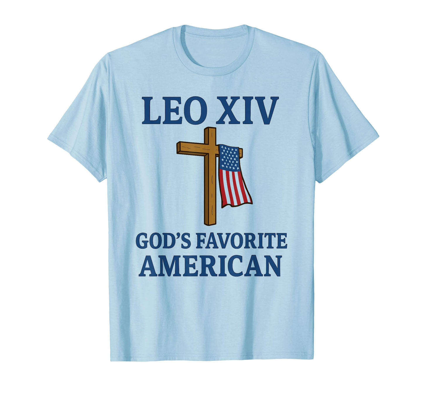 Papal Election 2025, New Pope Leo XIV Gods Favorite American T-Shirt