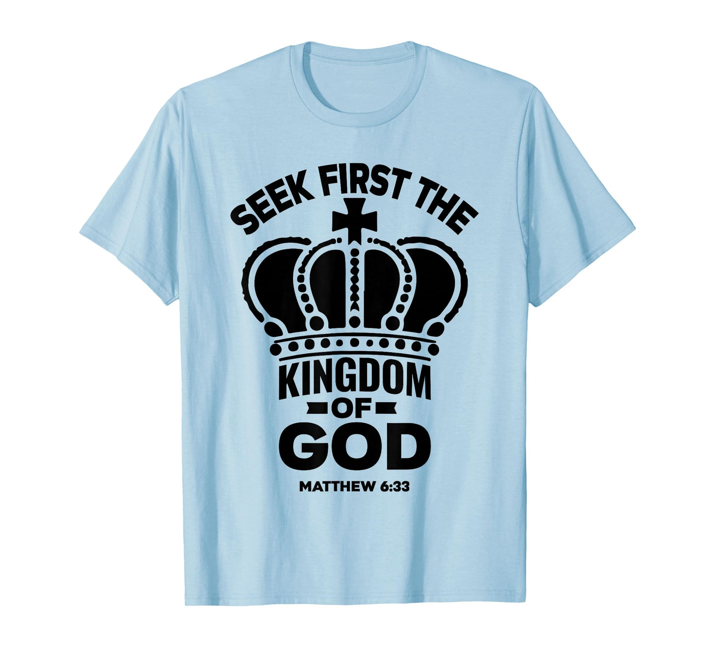 Bible Verse Seek First The Kingdom of GOD Christian T-Shirt