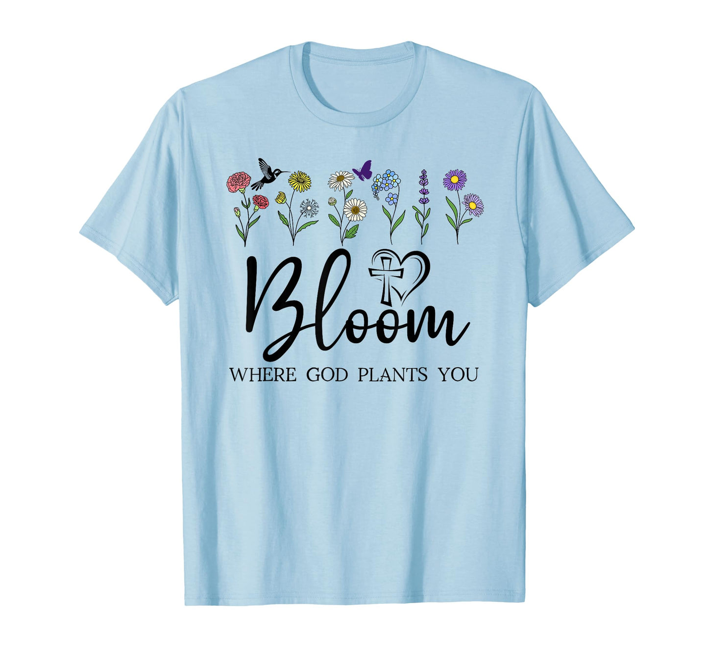 Bloom Where You are Planted God Quote Bible Verse Christian T-Shirt