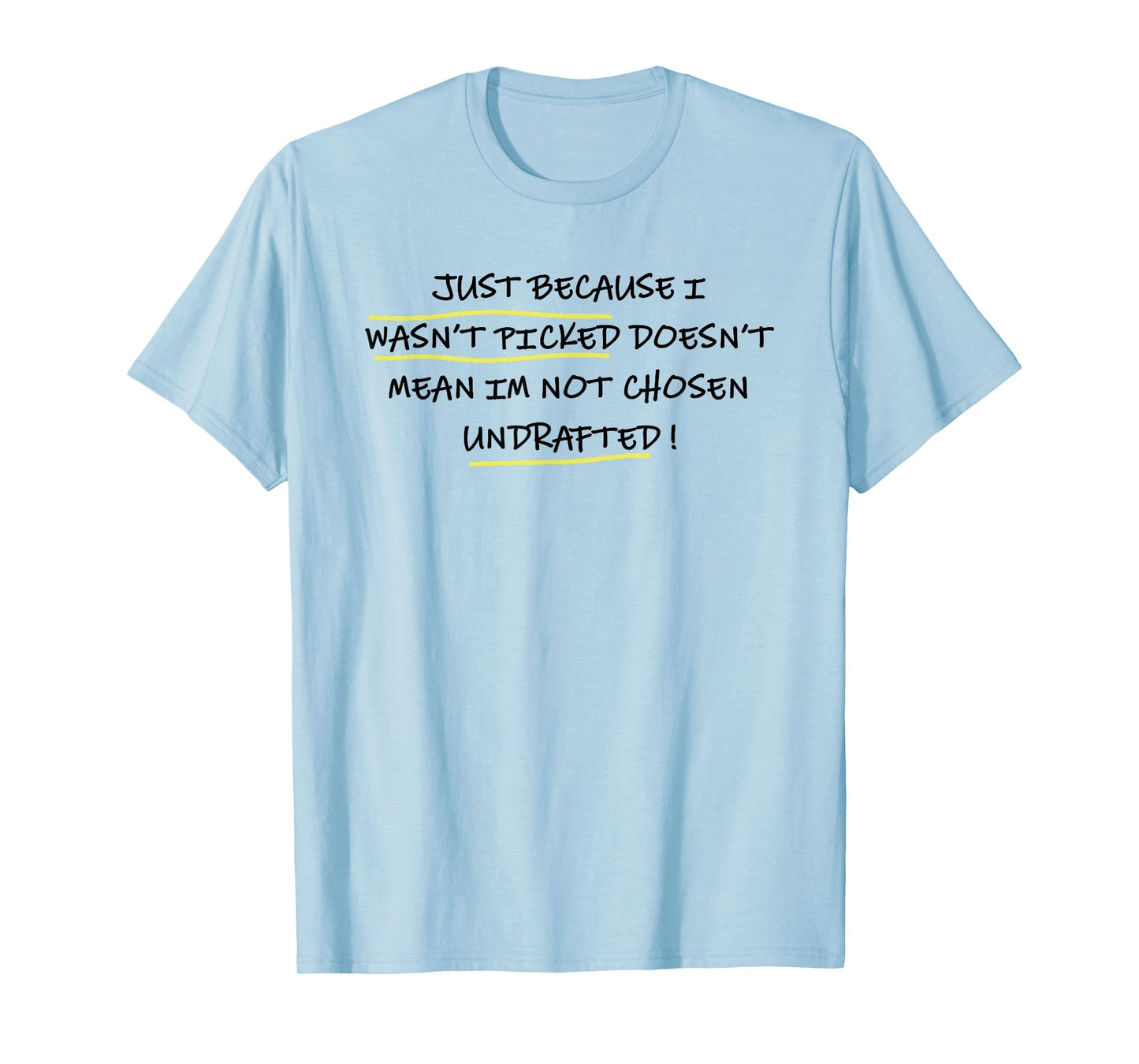Just Because I WASN’t Picked Doesn’t Mean I'm Not Chosen T-Shirt