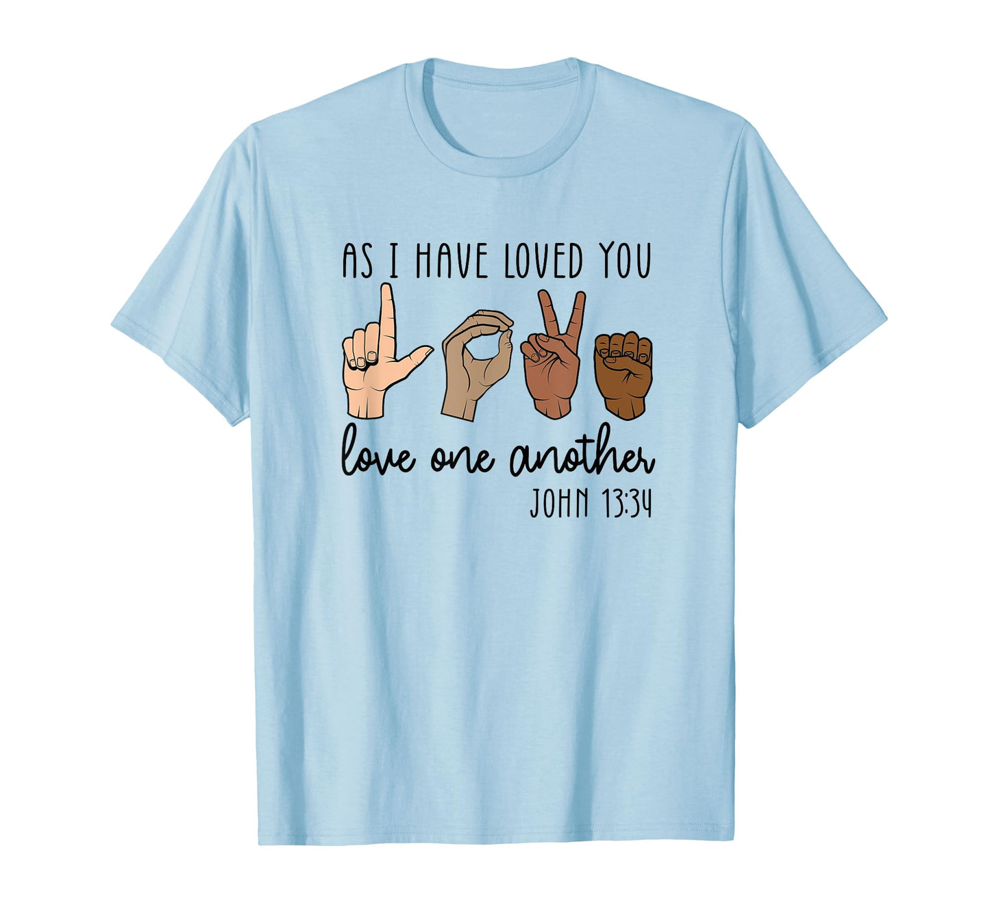 As I Have Loved You Love One Another T-Shirt