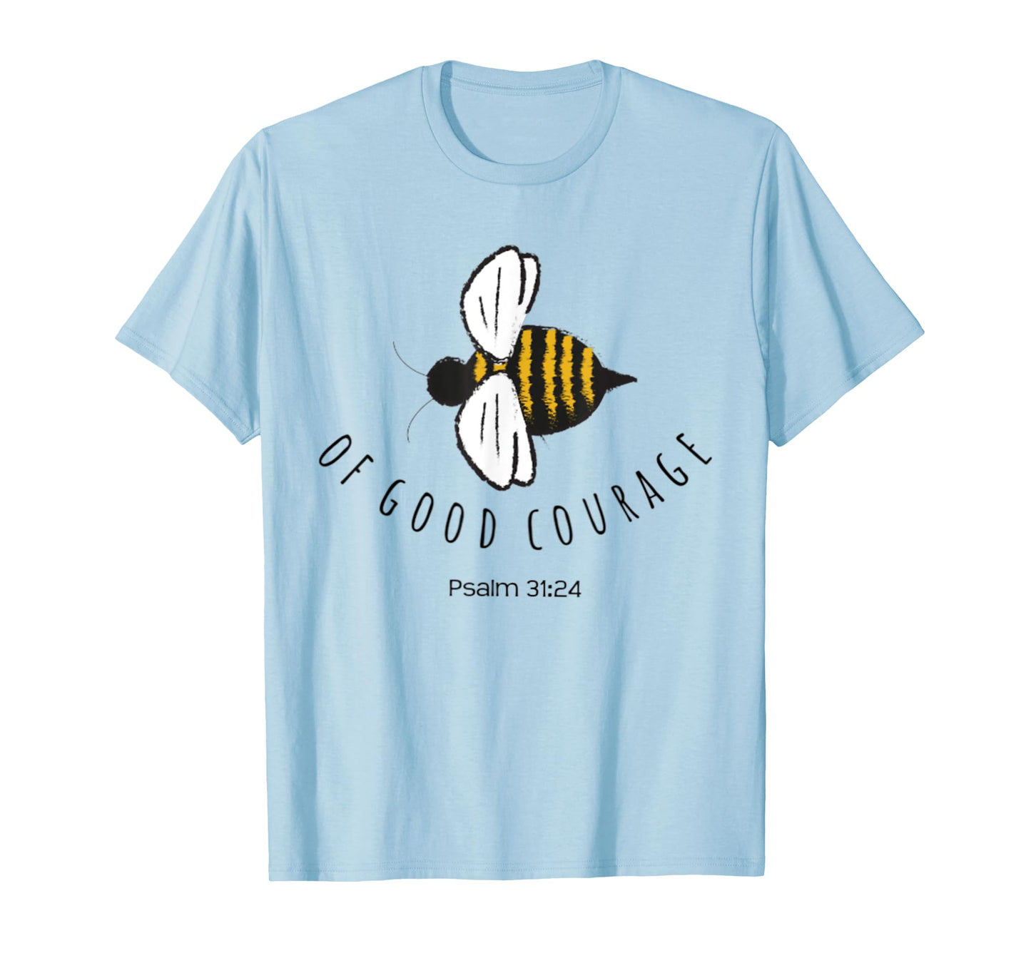 Psalm 31:24 Be Of Good Courage Christian Bible Verse Bee T-Shirt