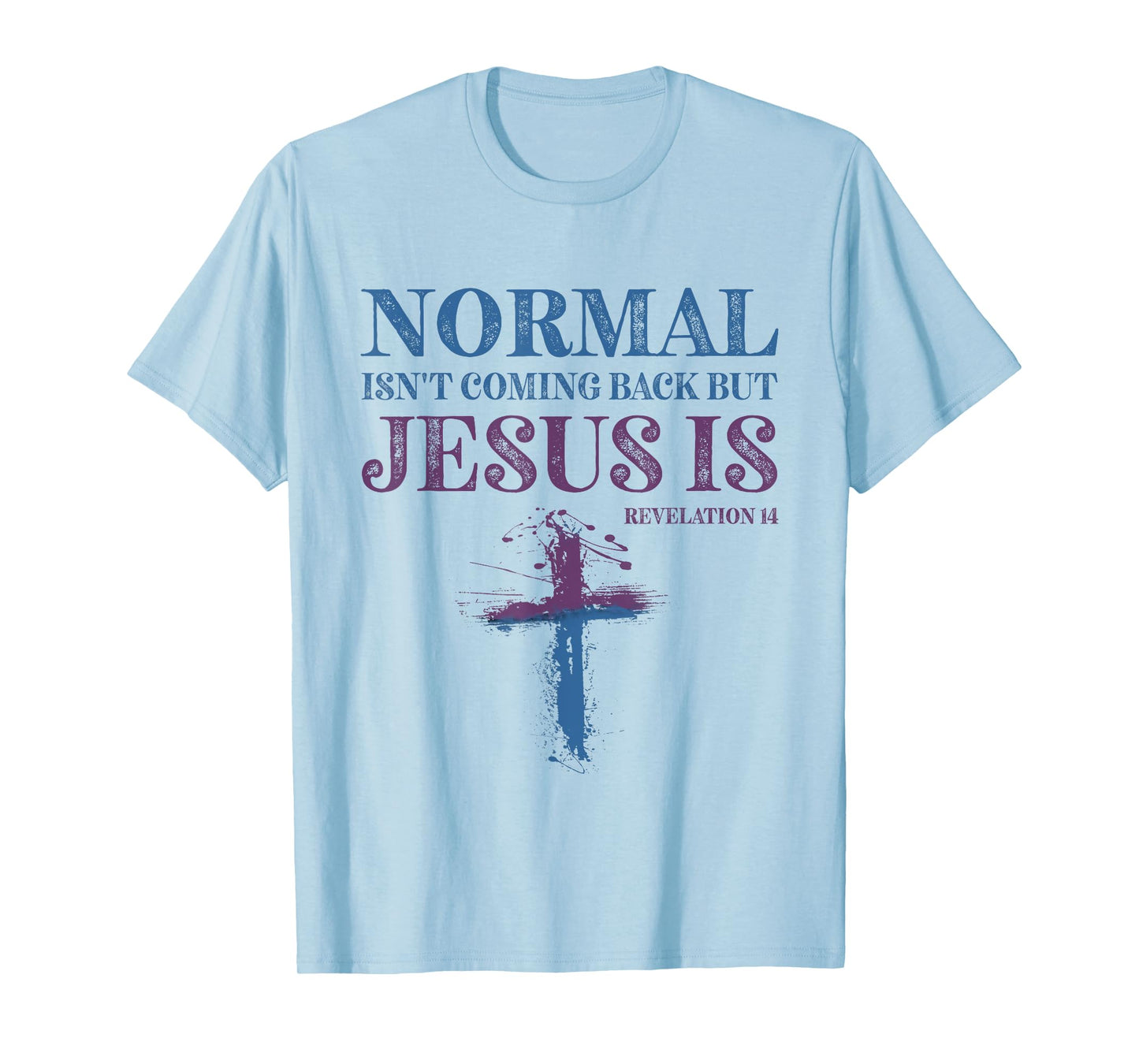 Normal Isn't Coming Back But Jesus Is Revelation 14 T-Shirt