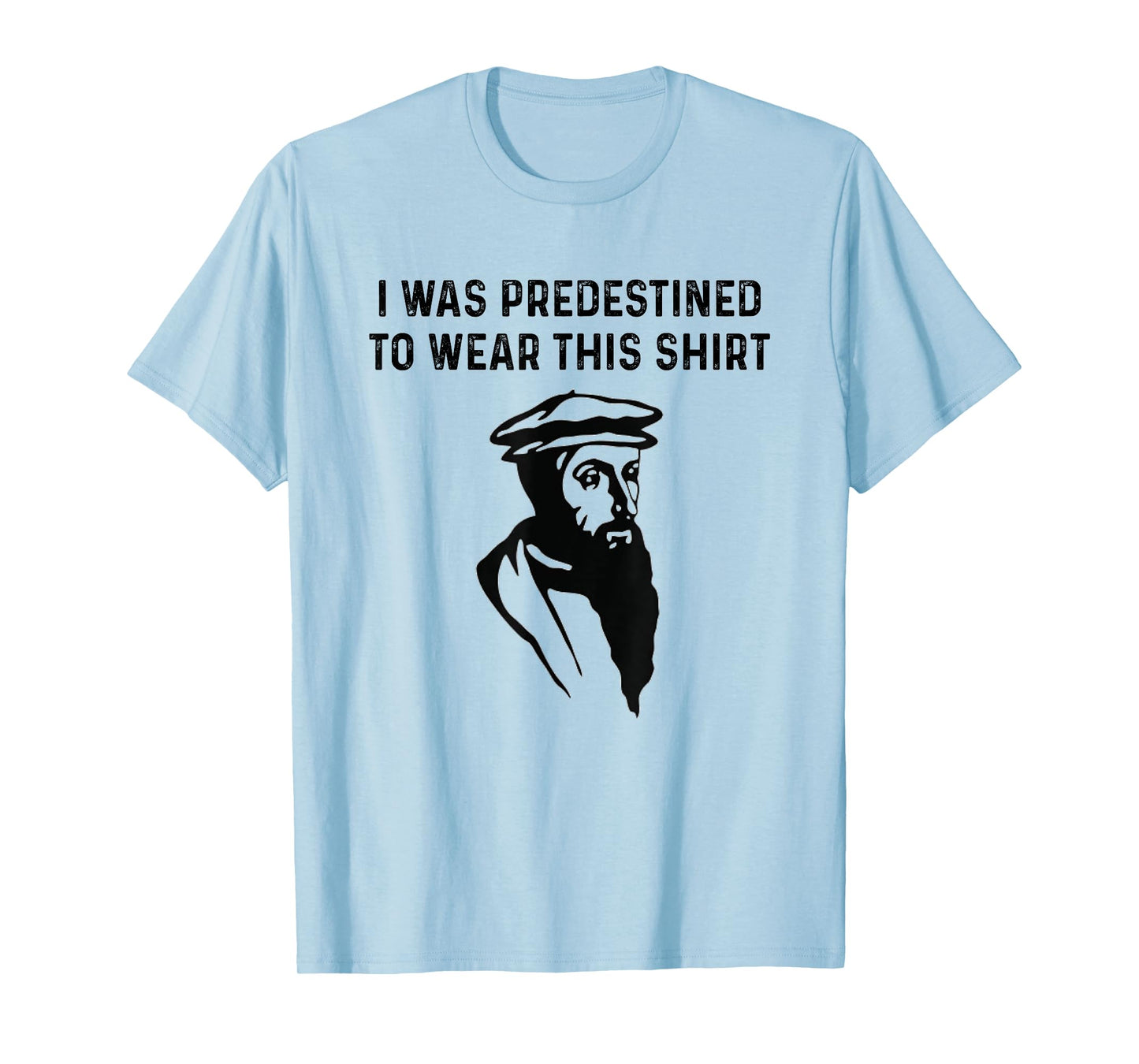 Predestined Calvinism Jesus Christian Calvinist John Calvin T-Shirt