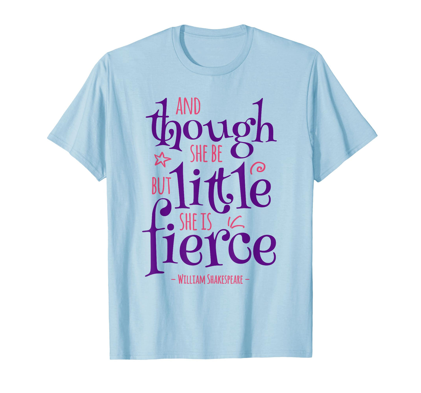 Funny Quote Though She Be but Little She Is Fierce T-Shirt