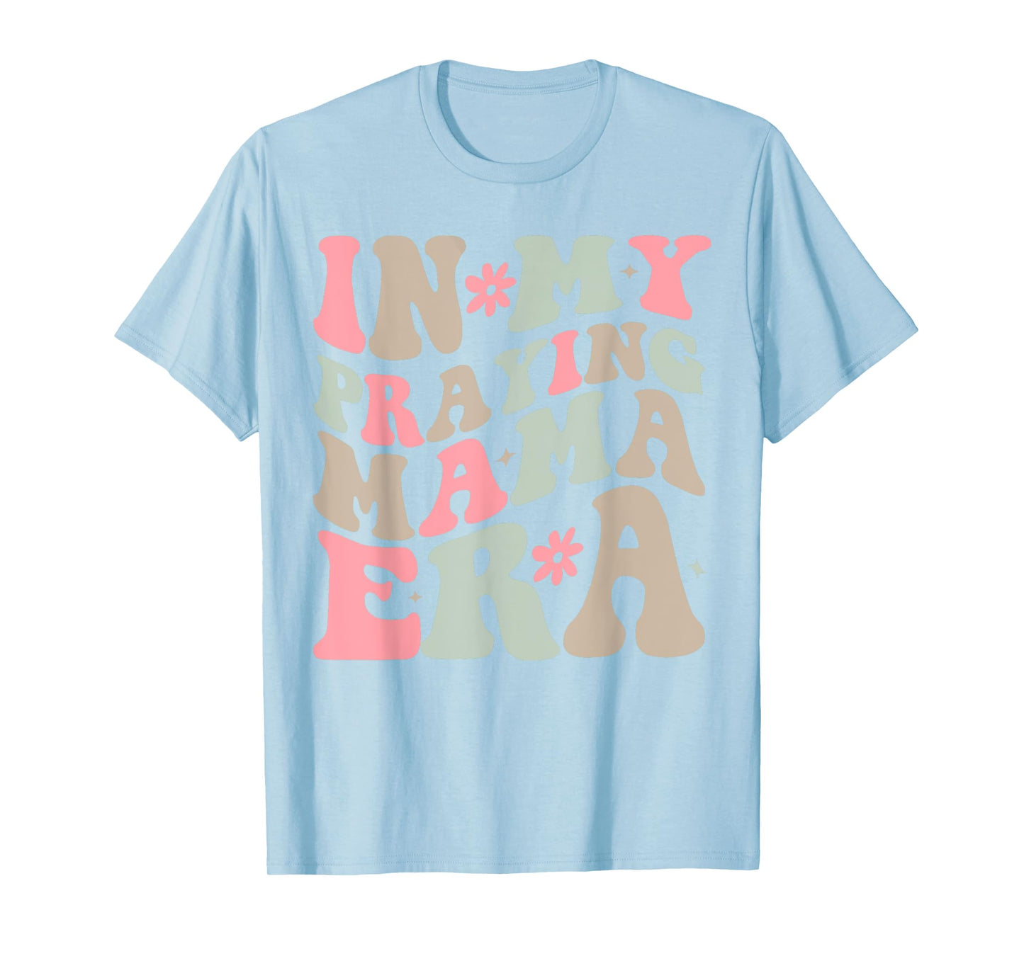 In My Praying Mama Era Religious Mom Christian Mothers Day T-Shirt
