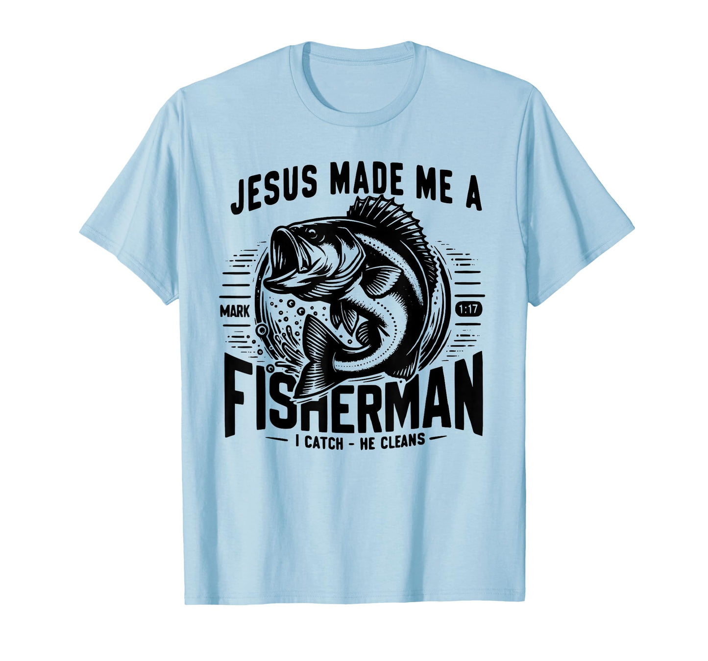 Jesus Made Me A Fishermen T-Shirt