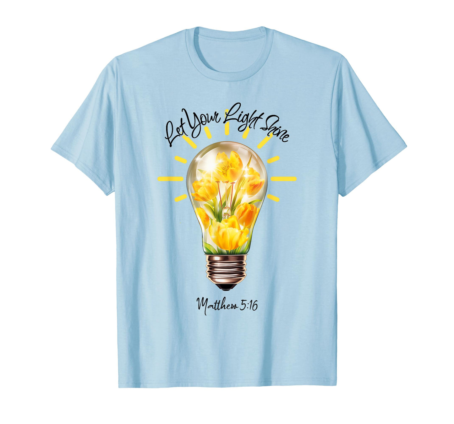 Let Your Light Shine Matthew 5:16 T-Shirt