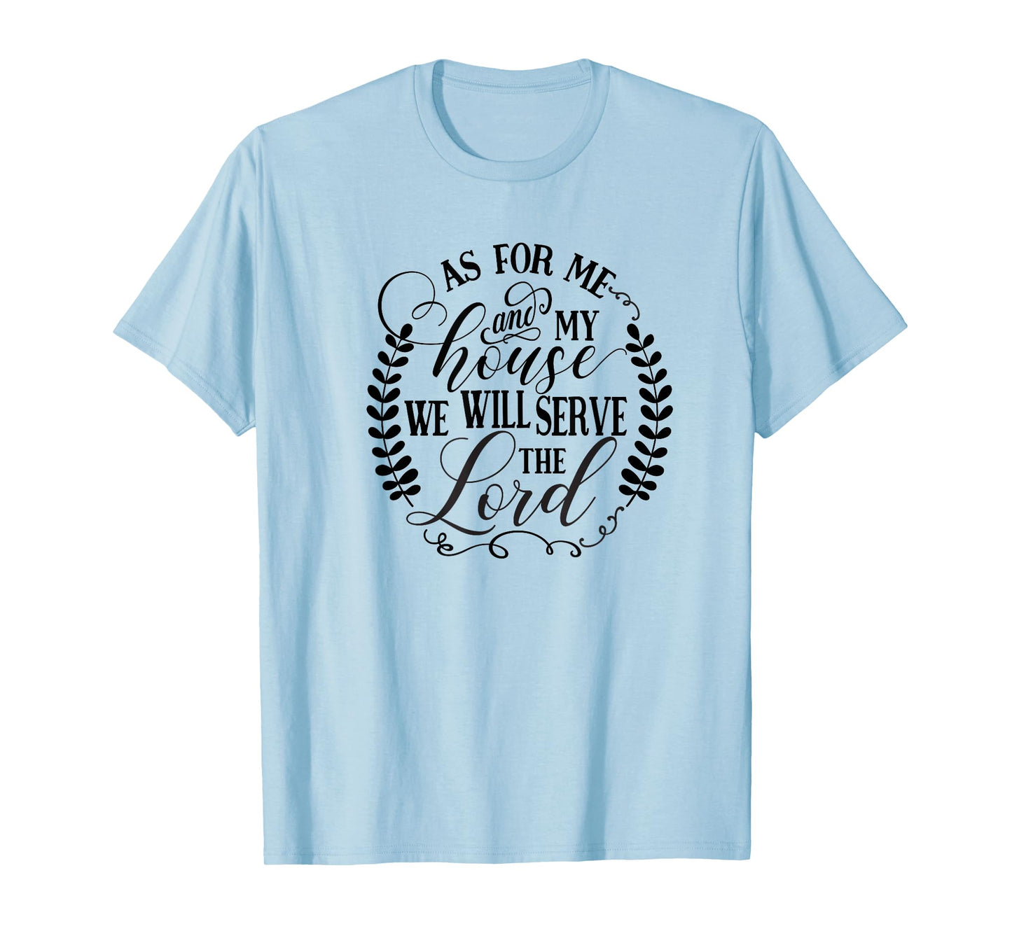 As For Me and My House We Will Serve the Lord T-Shirt