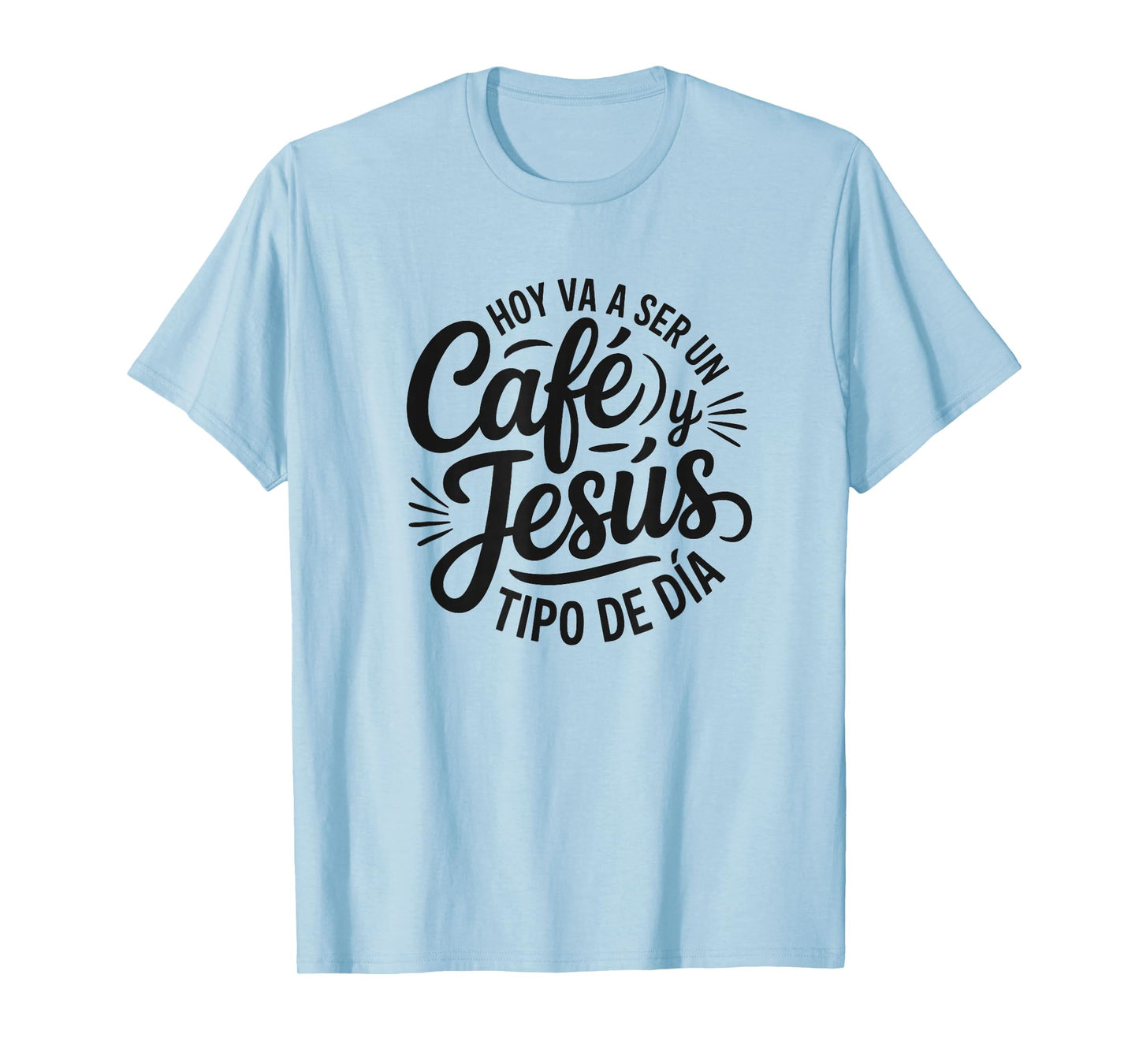 Café Jesús Tipo de Día Fe Cristiana Spanish Coffee Jesus T-Shirt