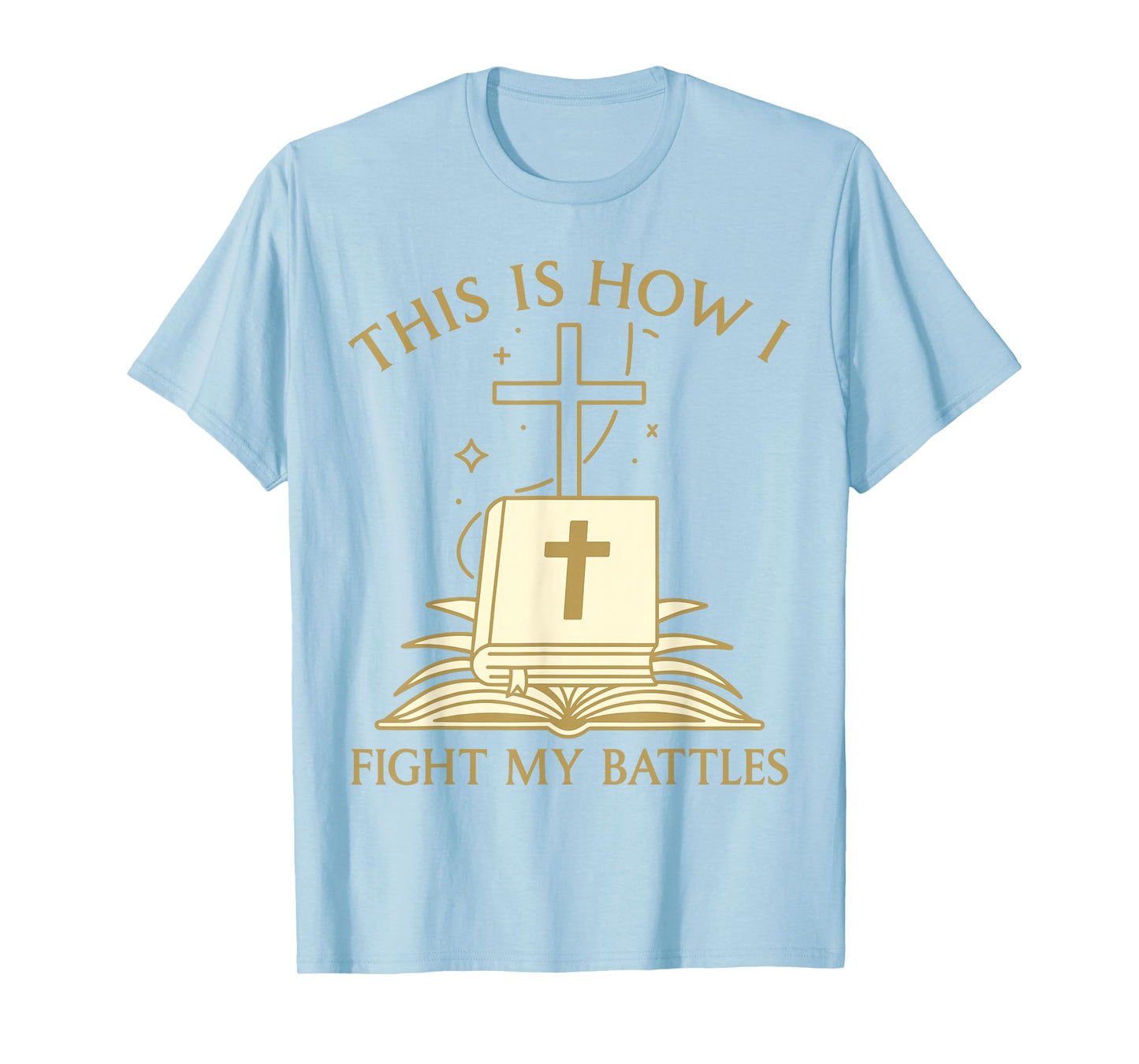 This is How I Fight My Battles Bible Cross Graphic T-Shirt
