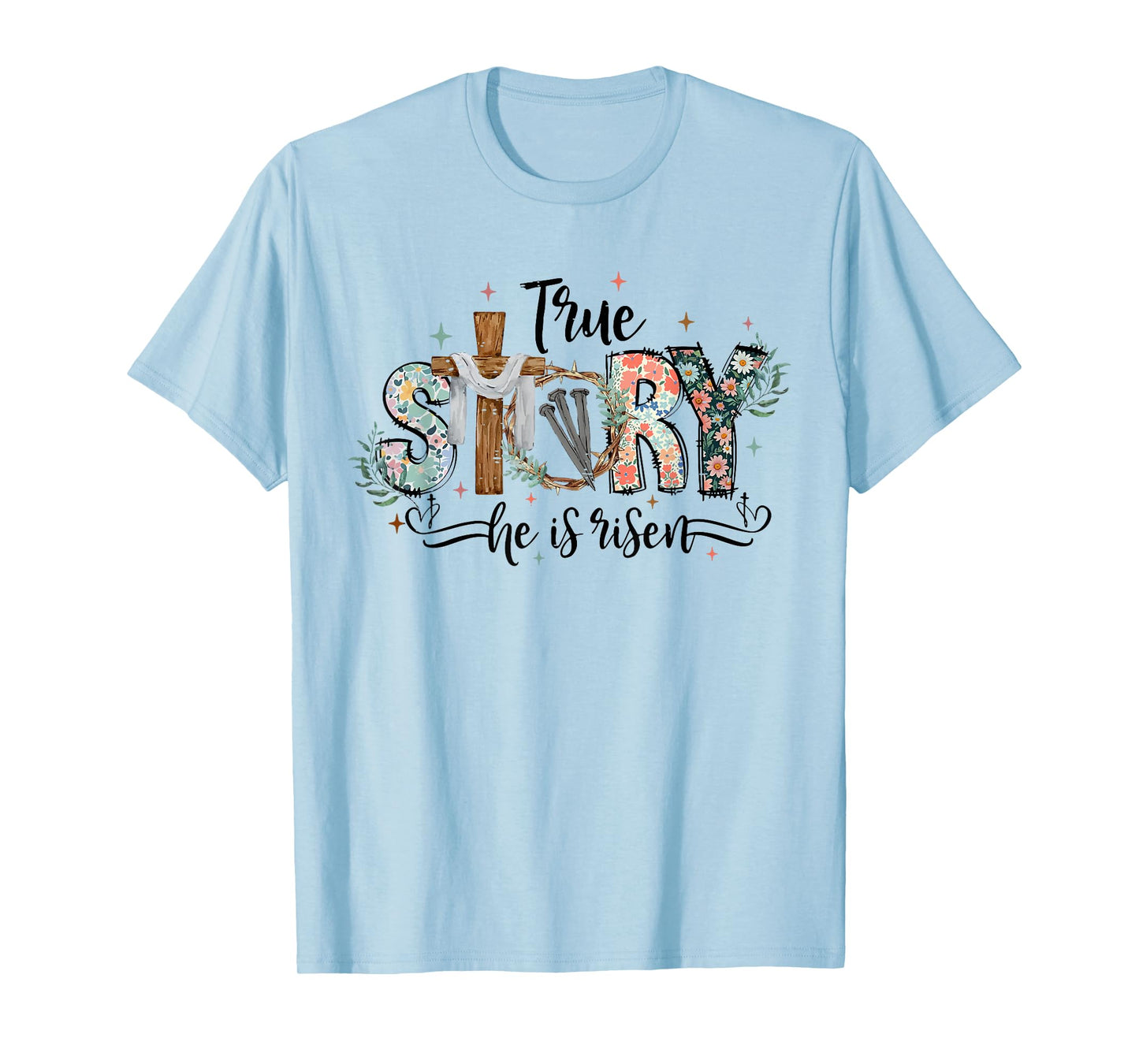 Cute Christian Easter Day Bible Verse True Story He Is Risen T-Shirt