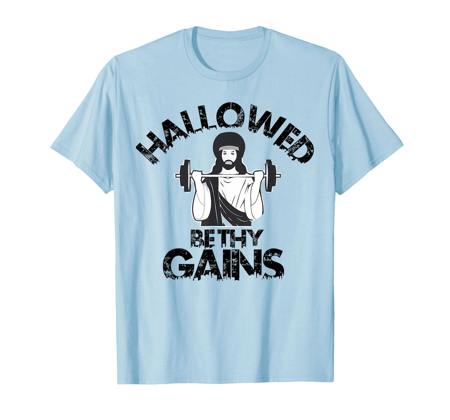 Hallowed Be Thy Gains Funny Swole Jesus Fitness And Weight T-Shirt
