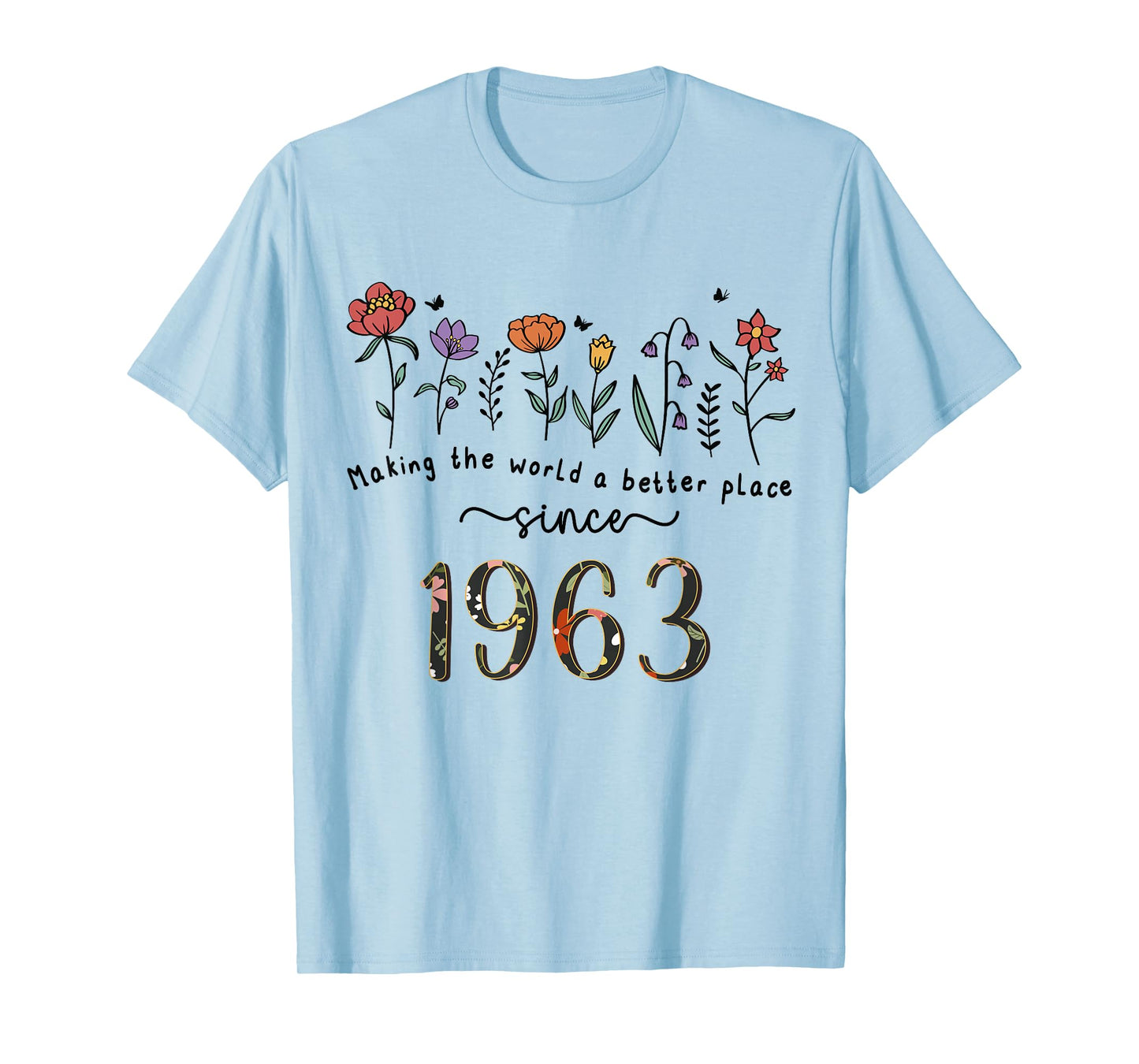 62nd Birthday Making The World A Better Place Since 1963 T-Shirt