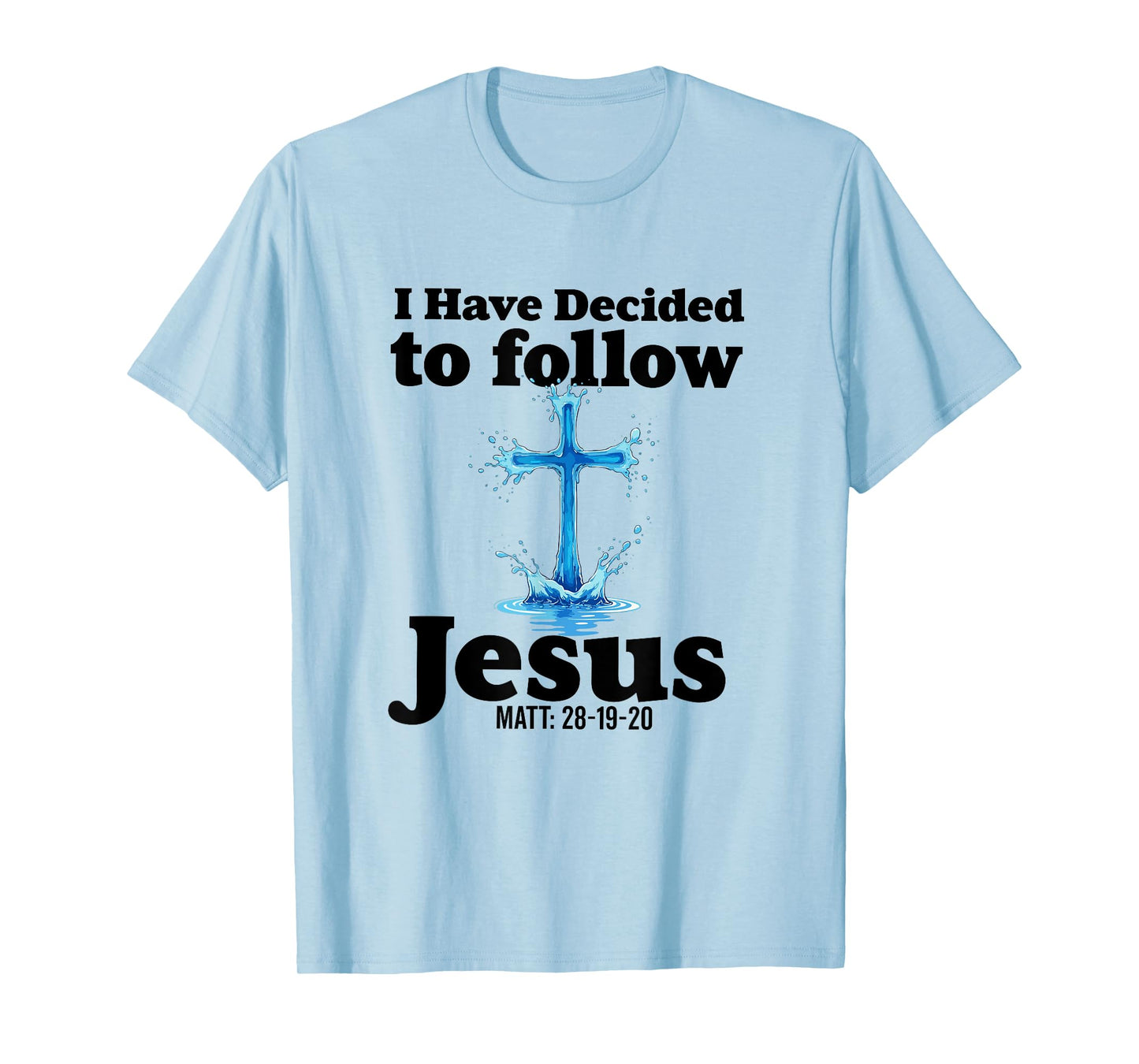 i have decided to follow Jesus Baptized baptism women Men T-Shirt