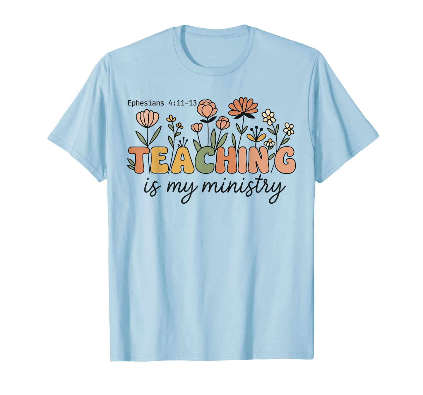 Teaching Is My Ministry Scripture Christian Jesus Teacher T-Shirt