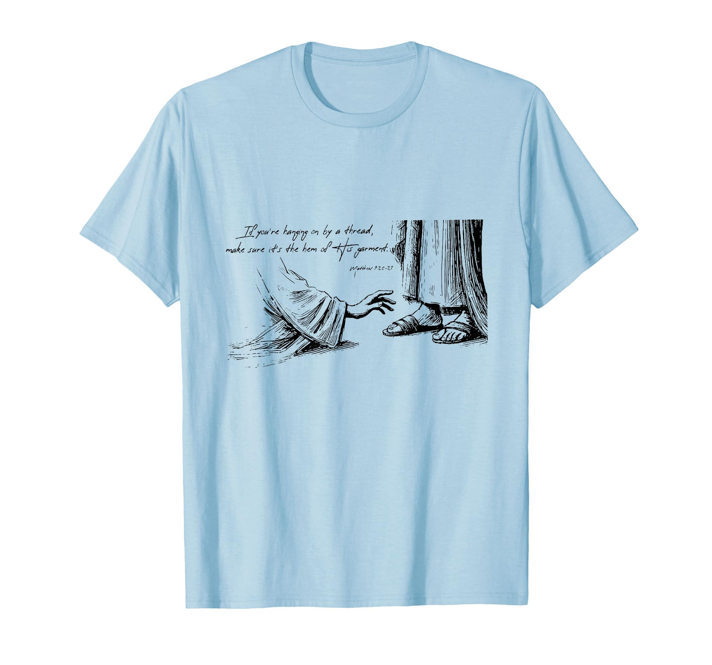 If You're Hanging On By A Thread Make Sure It's The Hem Of T-Shirt