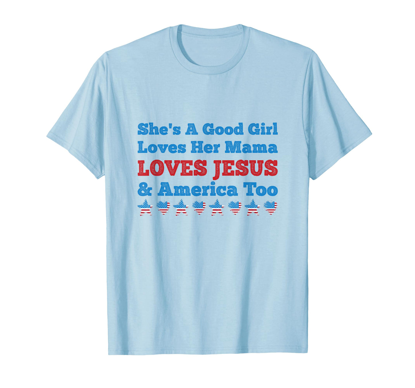 She's A Good Girl Loves Her Mama Jesus & America Too T-Shirt