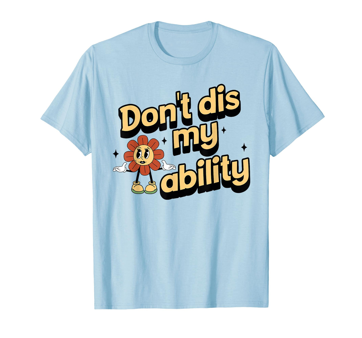 Don't dis My Ability Funny Design T-Shirt