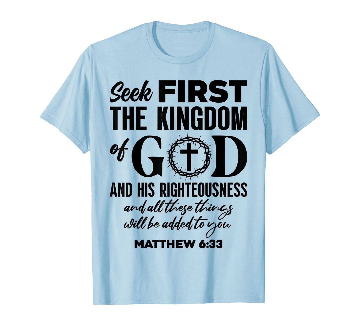 Bible Verse Seek First The Kingdom of GOD Christian T-Shirt