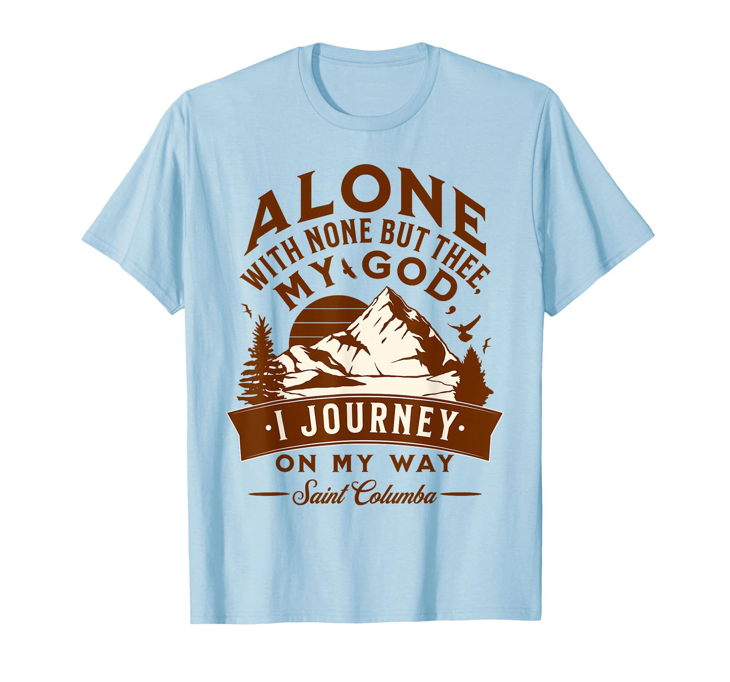 St Columba Abbot Irish Catholic Saint Quotes Mountains God T-Shirt