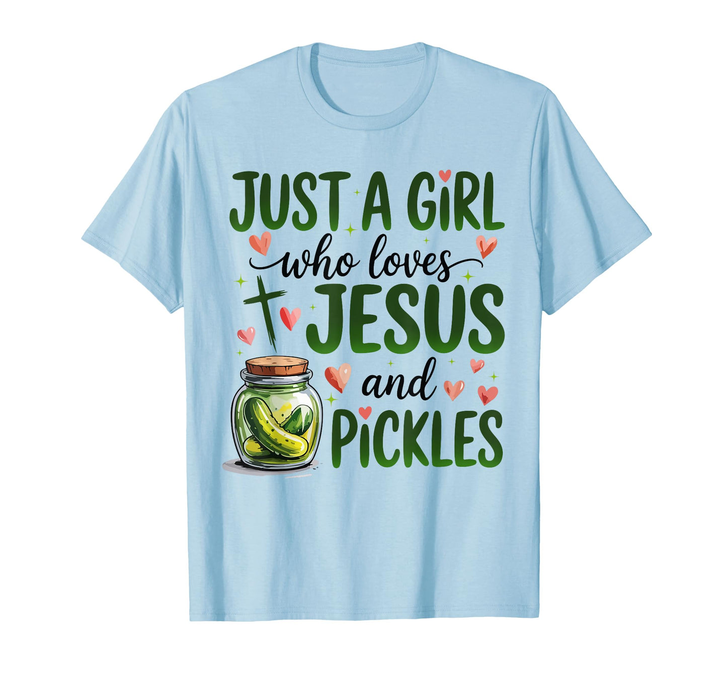 Just A Girl Who Loves Jesus And Pickles Funny Christian Girl T-Shirt